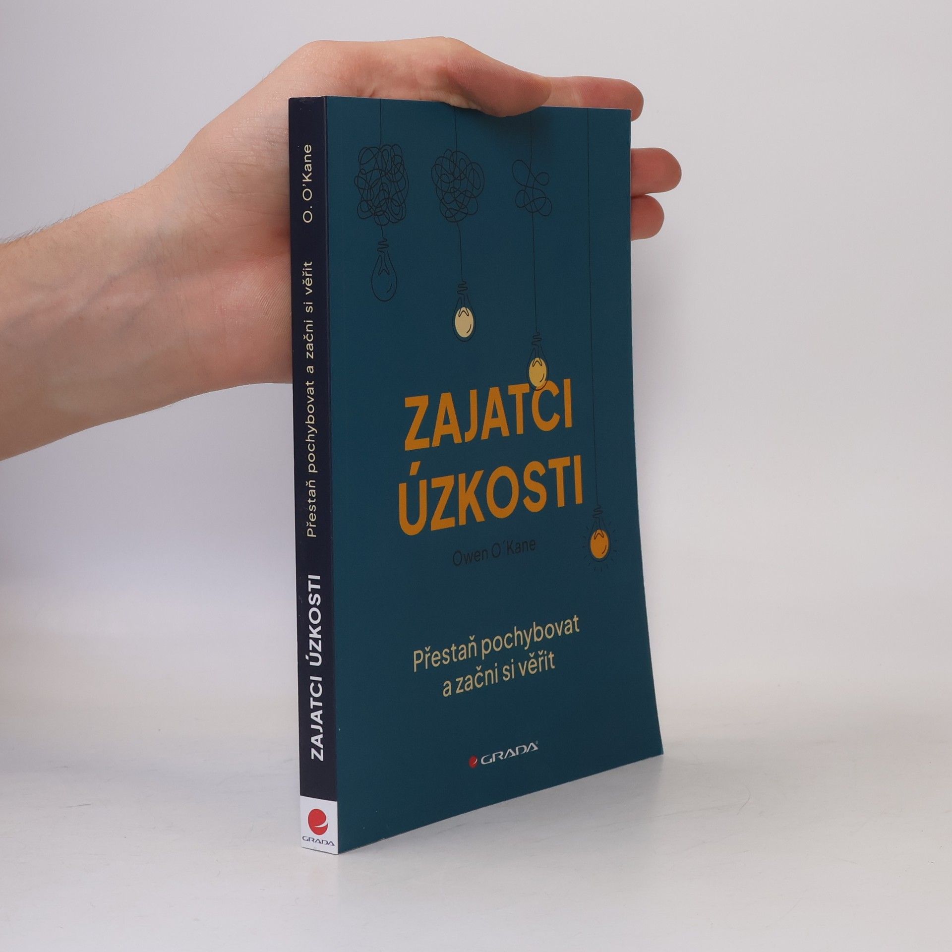 Owen O. Kane Zajatci úzkosti - Přestaň pochybovat a začni si věřit