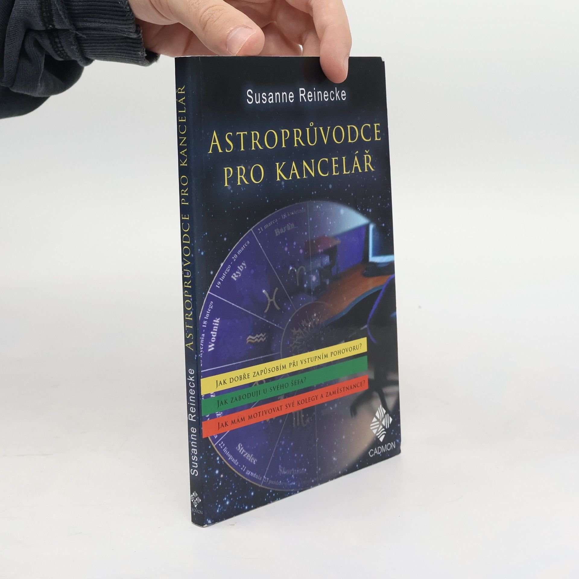 Susanne Reinecke Astroprůvodce pro kancelář : jak dokážu být přesvědčivý při vstupním pohovoru? : jak zaboduji u svého šéfa? : jak mám motivovat své kolegy a podřízené?