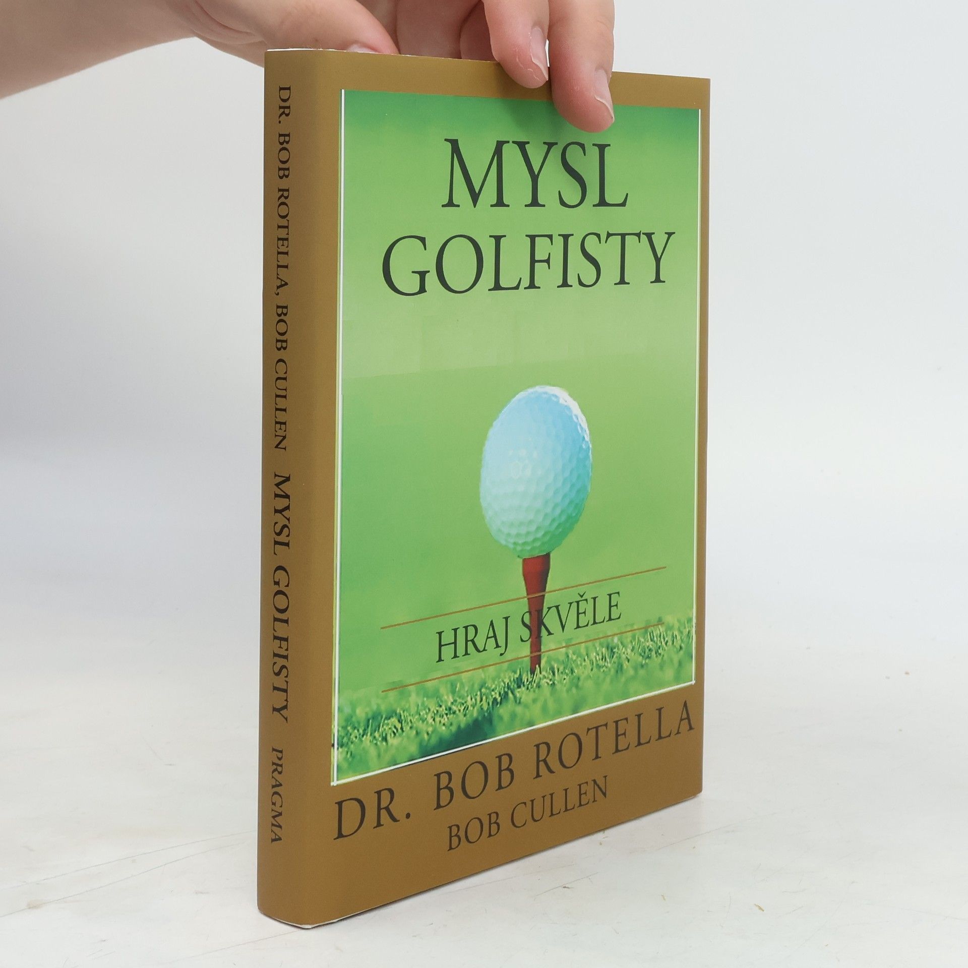 Robert J. Rotella Mysl golfisty: Hraj skvěle