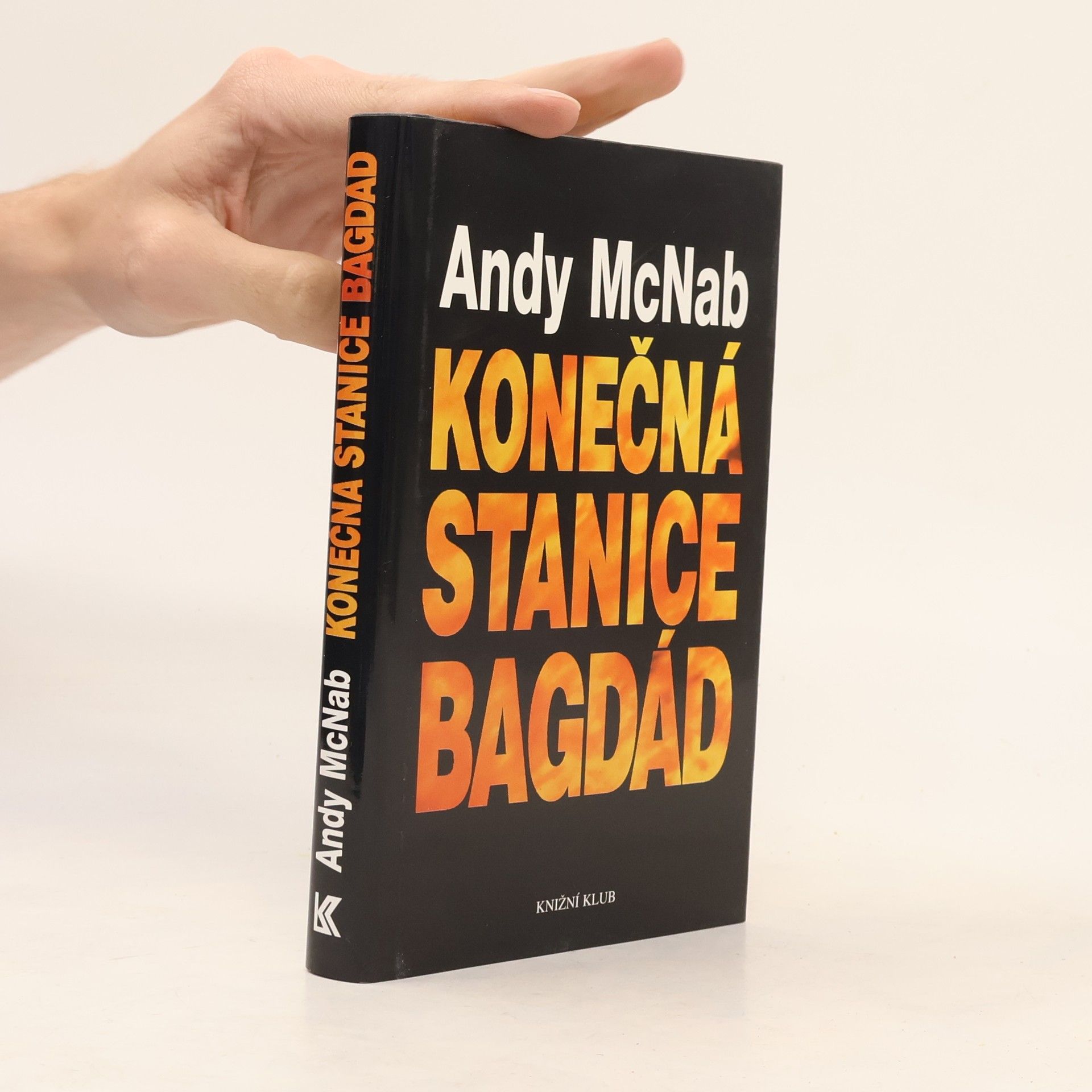 Andy McNab Konečná stanice Bagdád. Skutečný příběh osmi britských válečných hrdinů.