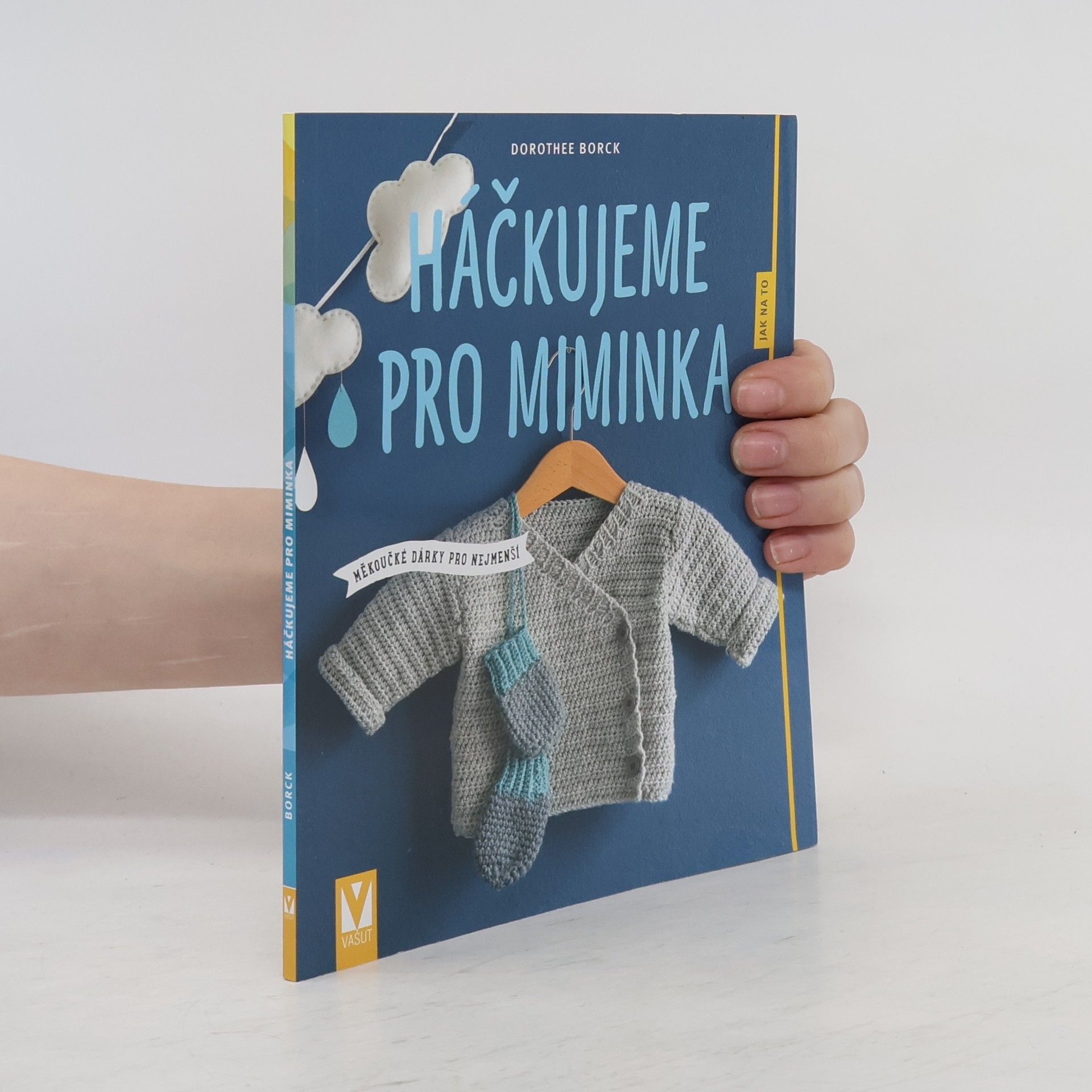 Dorothee Borck Háčkujeme pro miminka - Měkoučké dárky pro nejmenší