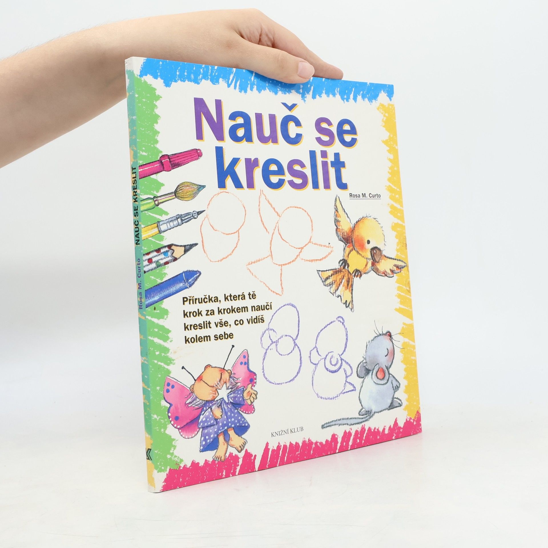 Rosa María Curto Nauč se kreslit. Příručka, která tě krok za krokem naučí kreslit vše, co vidíš kolem sebe