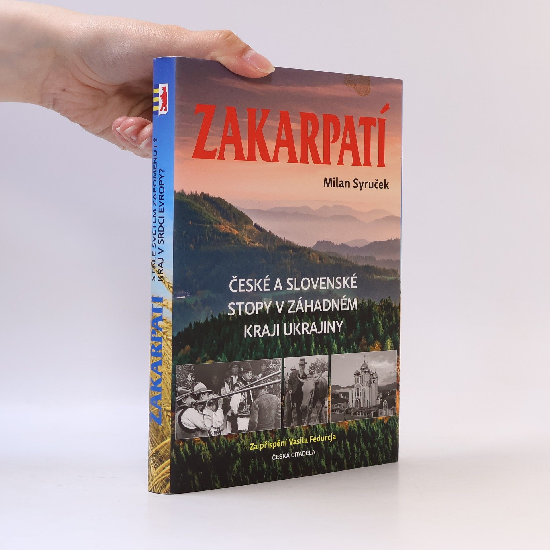 Milan Syruček Zakarpatí : české a slovenské stopy v záhadném kraji Ukrajiny