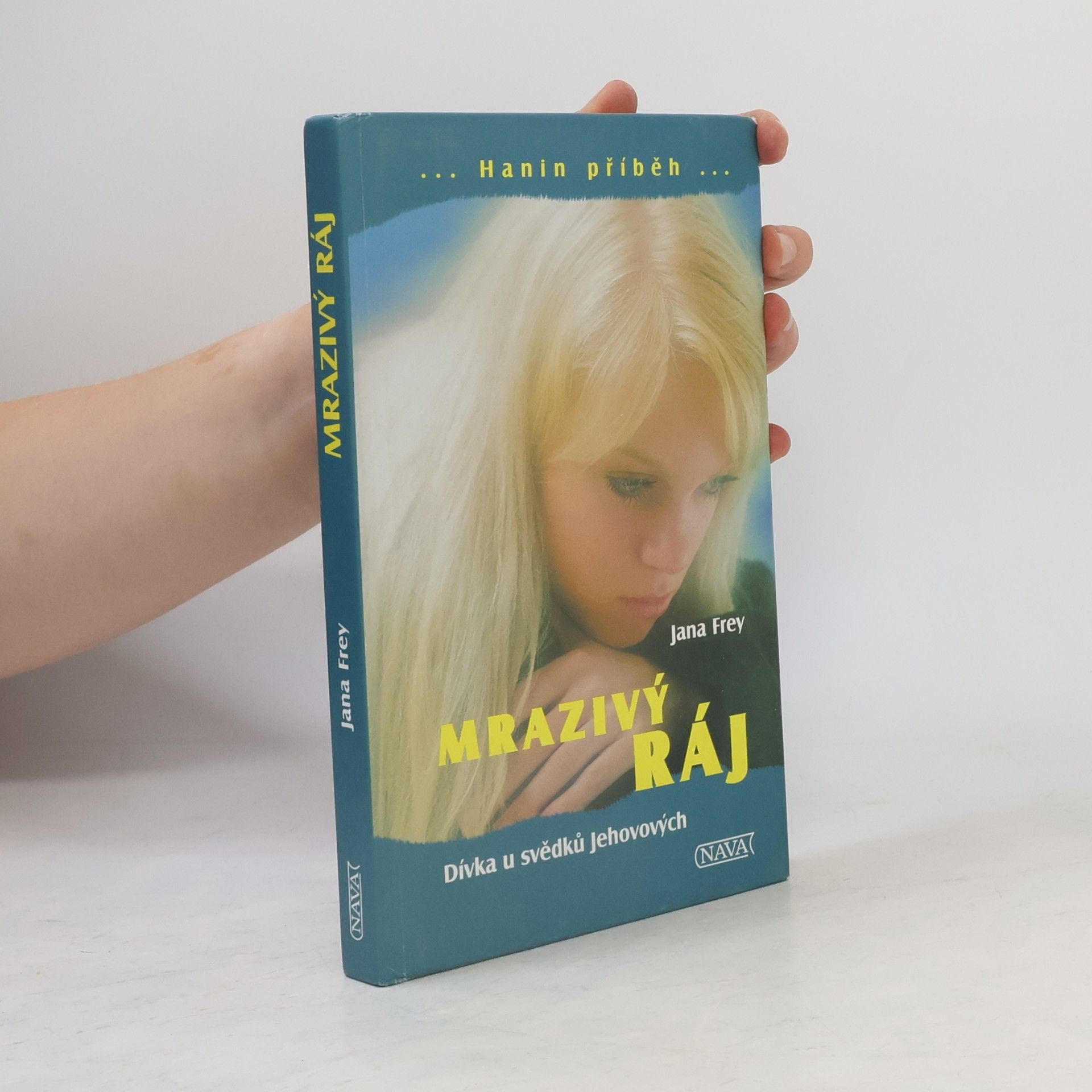 Jana Frey Mrazivý ráj: Dívka u svědků Jehovových: Hanin příběh