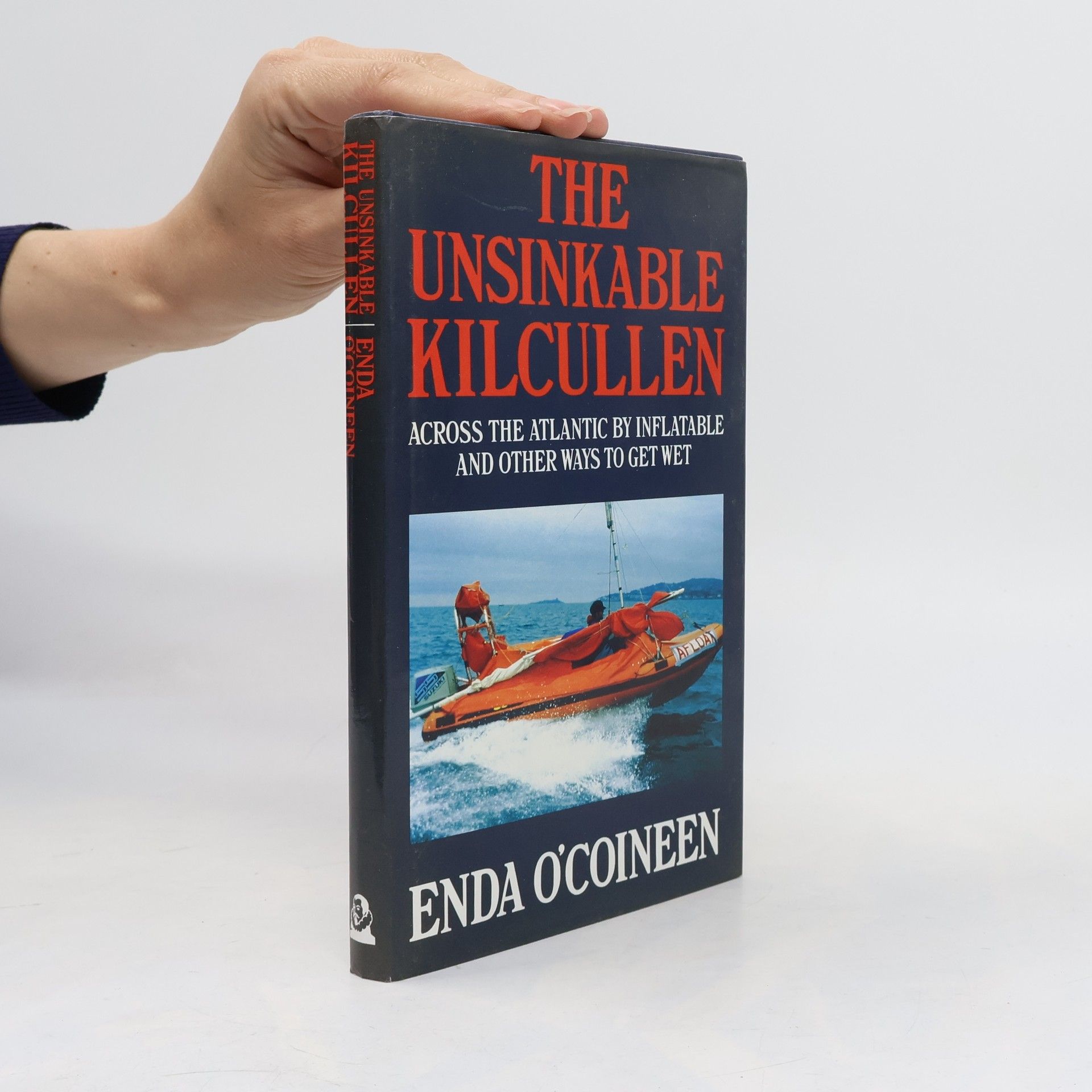 Enda O. Coineen The unsinkable Kilcullen : across the Atlantic by inflatable, and other ways to get wet