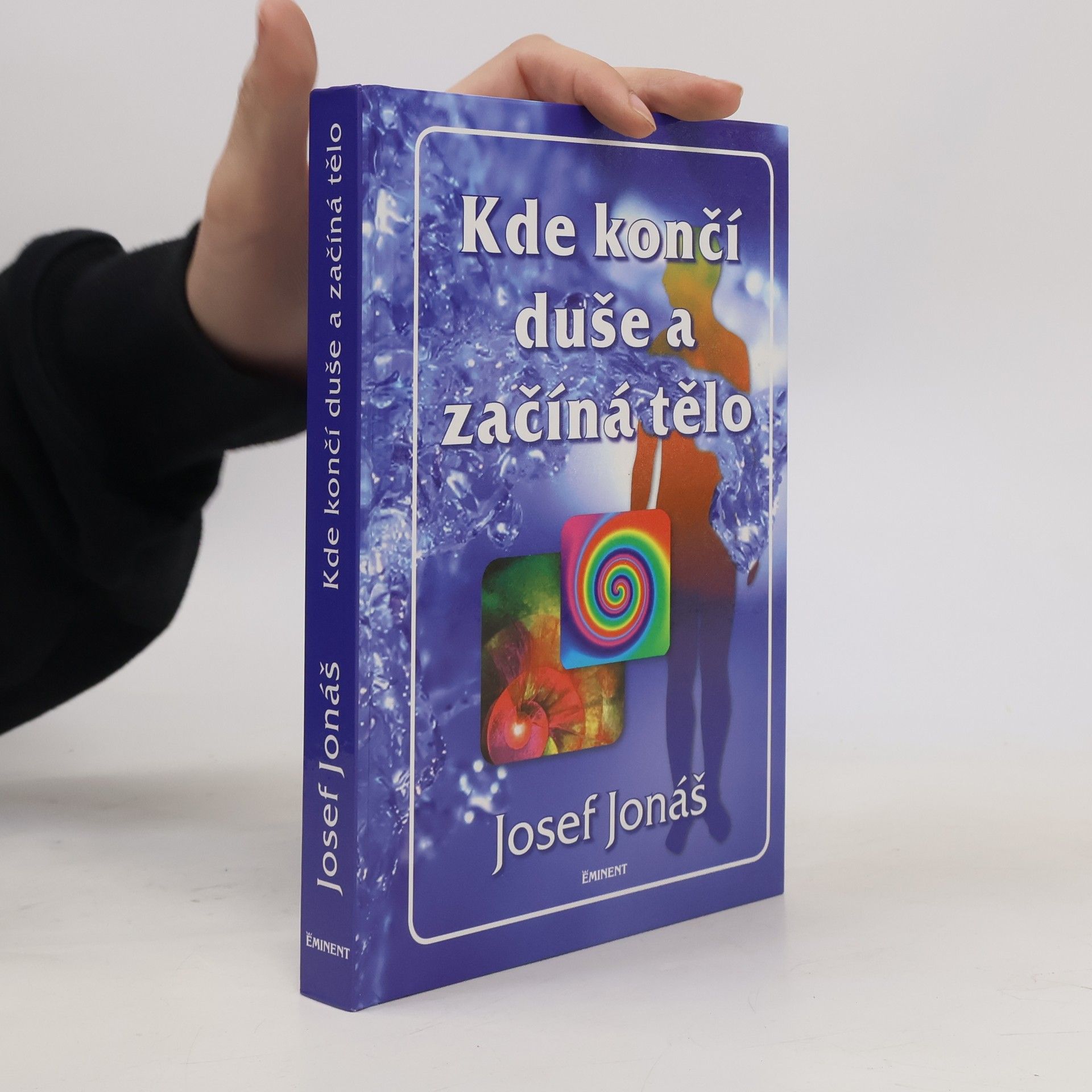 Josef Jonáš Kde končí duše a začíná tělo