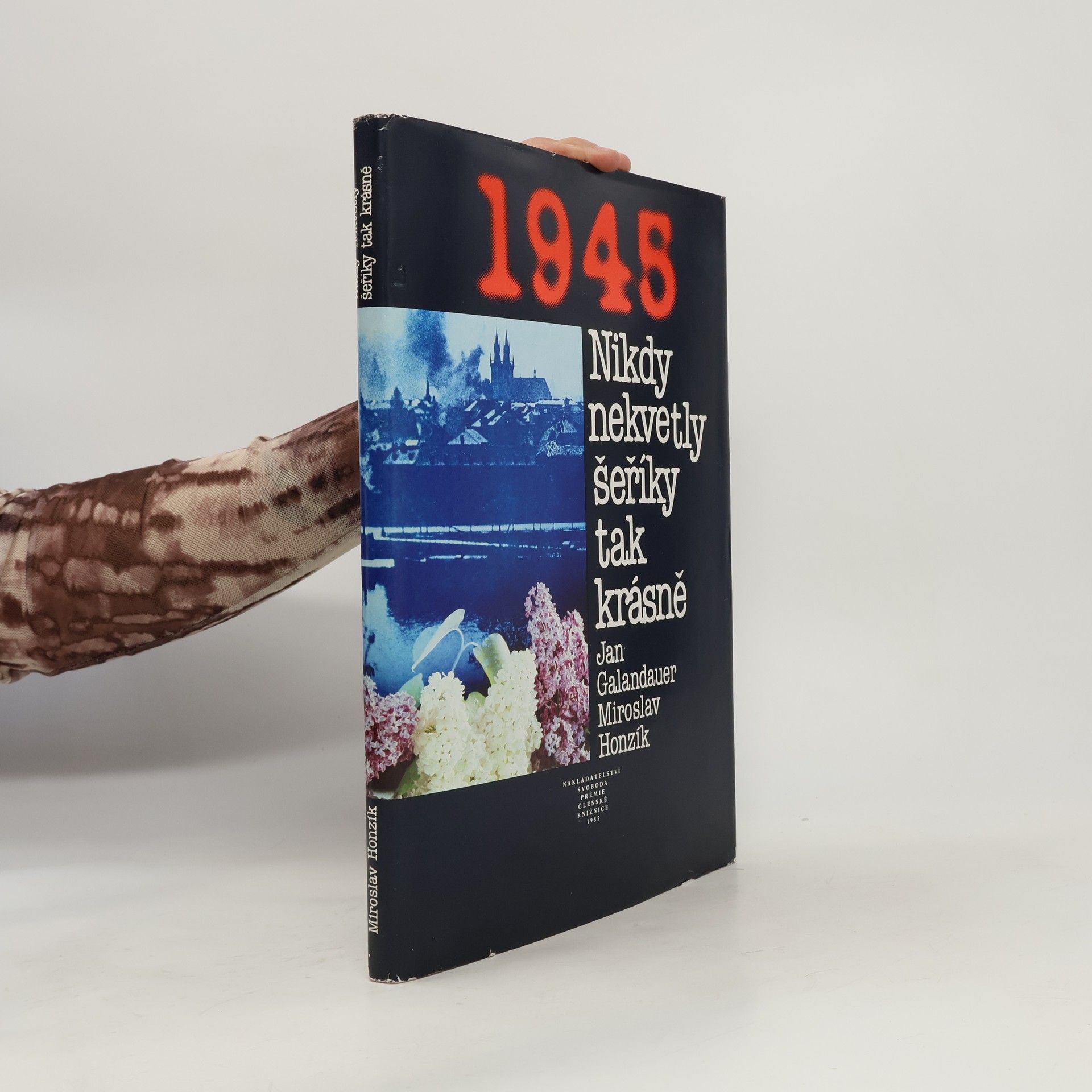 Jan Galandauer 1945. Nikdy nekvetly šeříky tak krásně