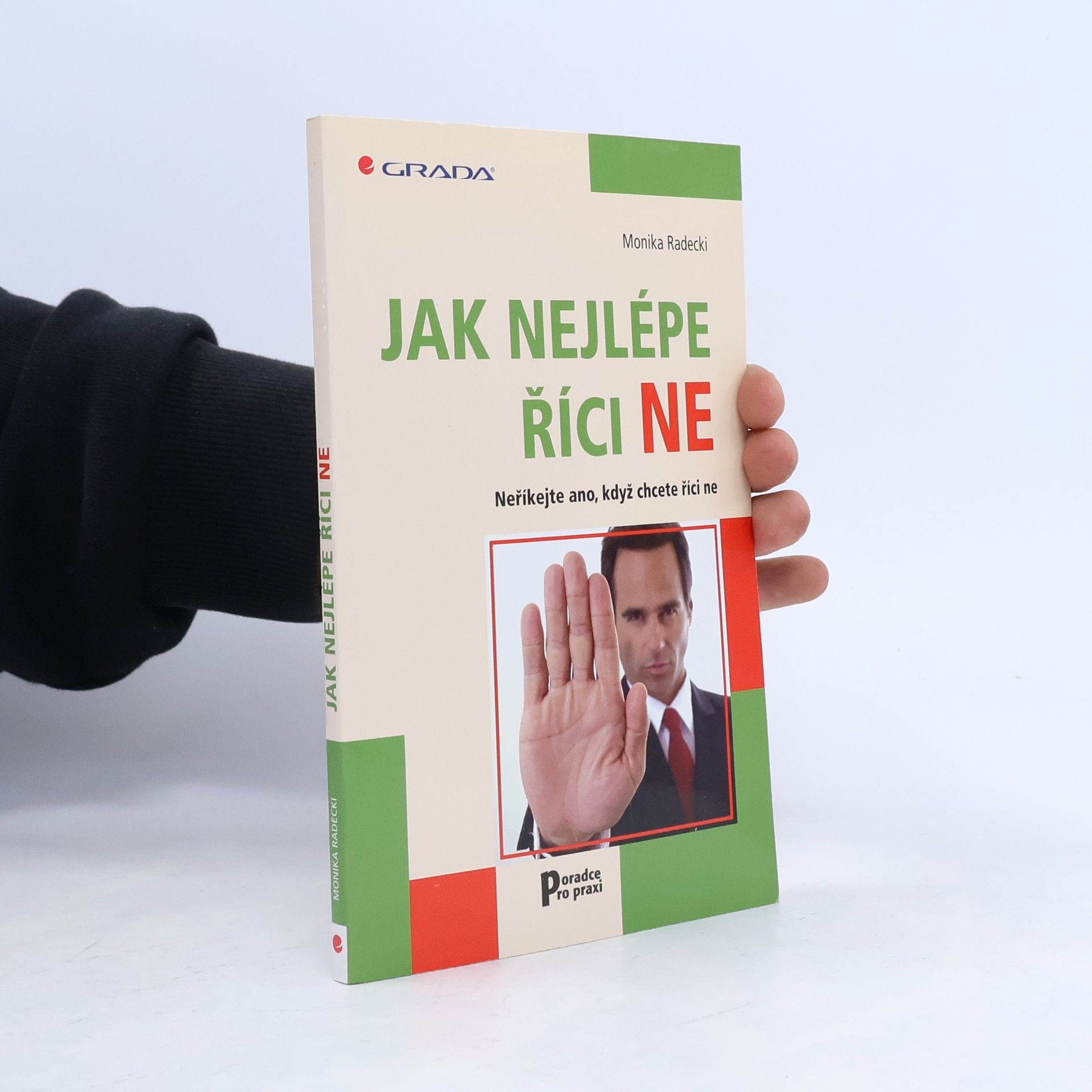 Monika Radecki Jak nejlépe říci ne. Neříkejte ano, když chcete říci ne