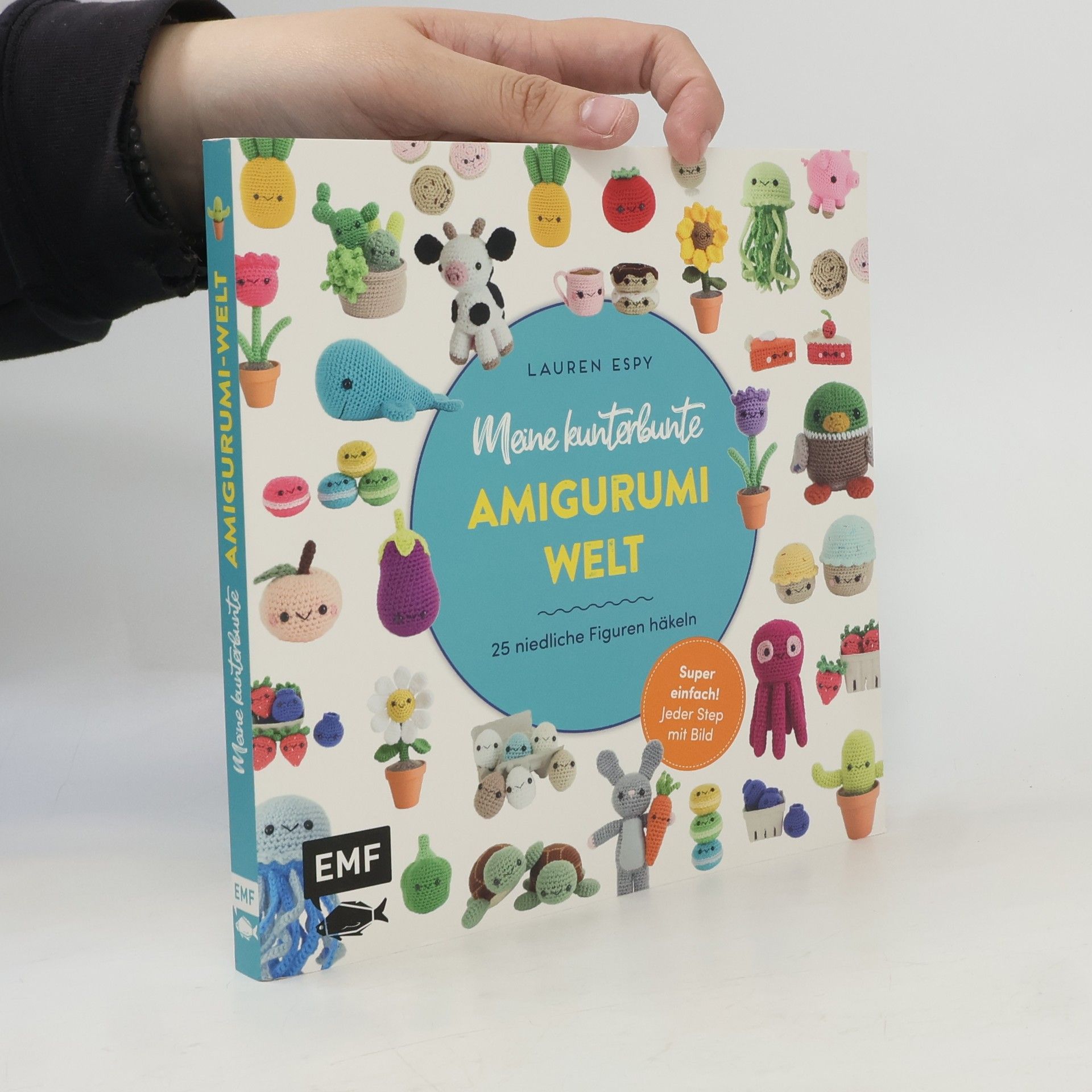 Lauren Espy Meine kunterbunte Amigurumi-Welt – super einfach 25 niedliche Figuren häkeln