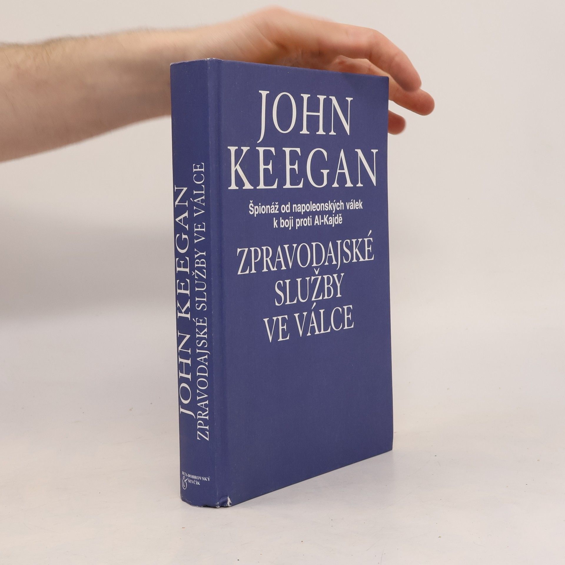 John Keegan Zpravodajské služby ve válce. Pátrání po nepříteli od Napoleona k Al-Kajdě