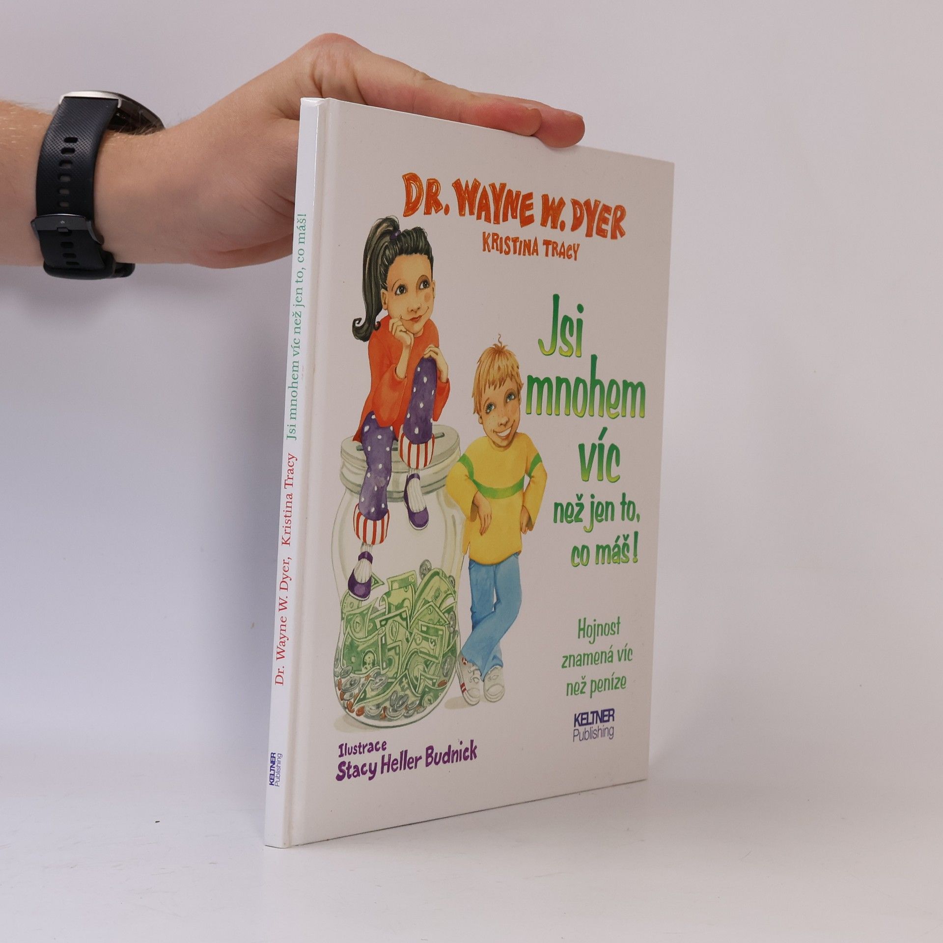Wayne W. Dyer Jsi mnohem víc než jen to, co máš! : hojnost znamená víc než peníze