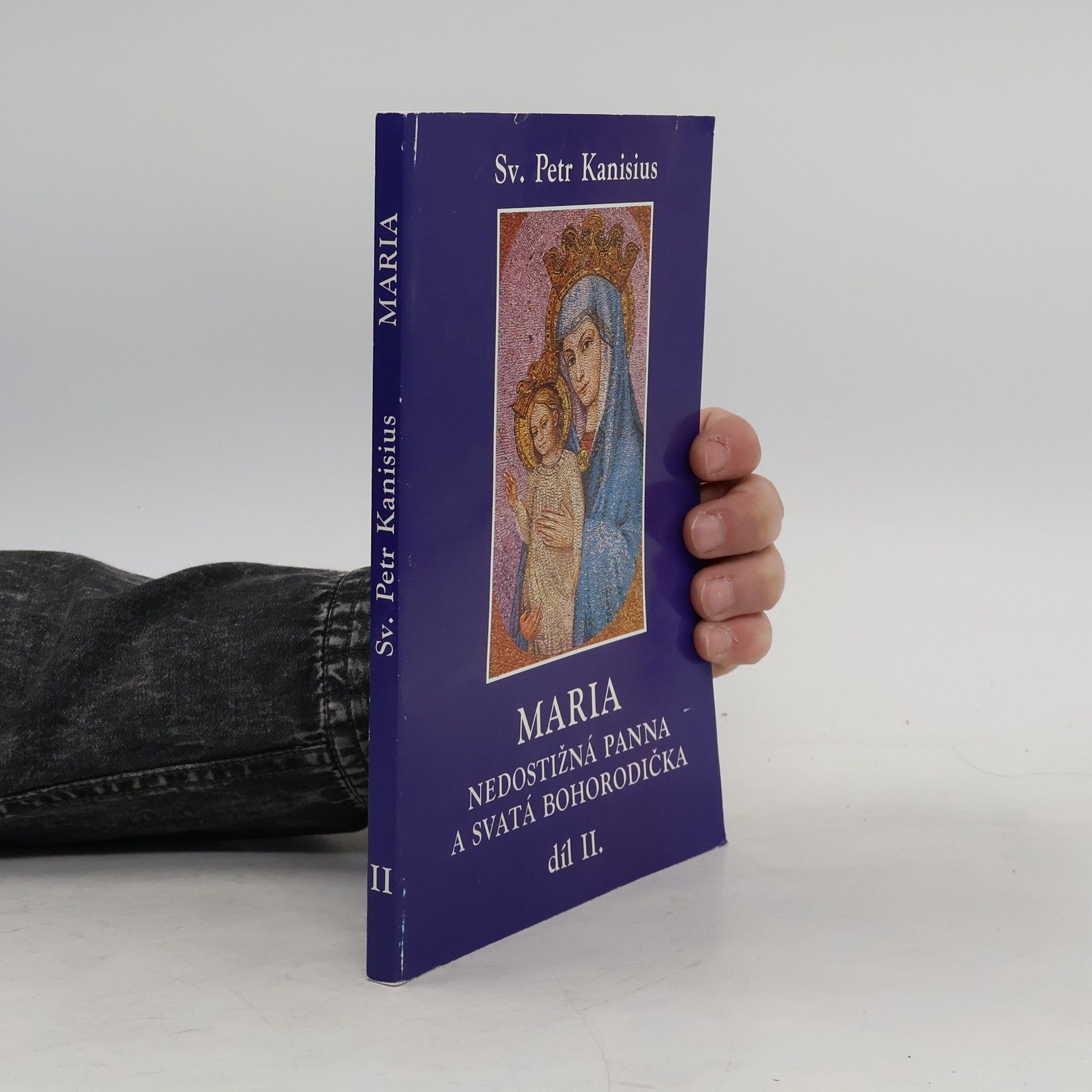 Petr Kanisius Maria, nedostižná Panna a svatá Bohorodička. Díl II.