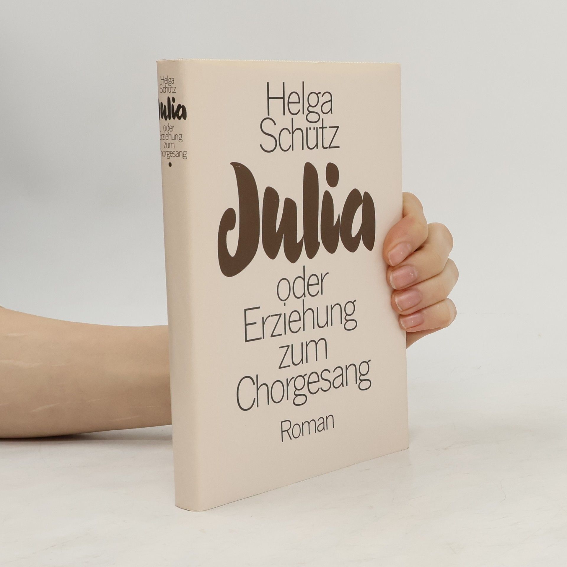 Helga Schütz Julia oder Erziehung zum Chorgesang
