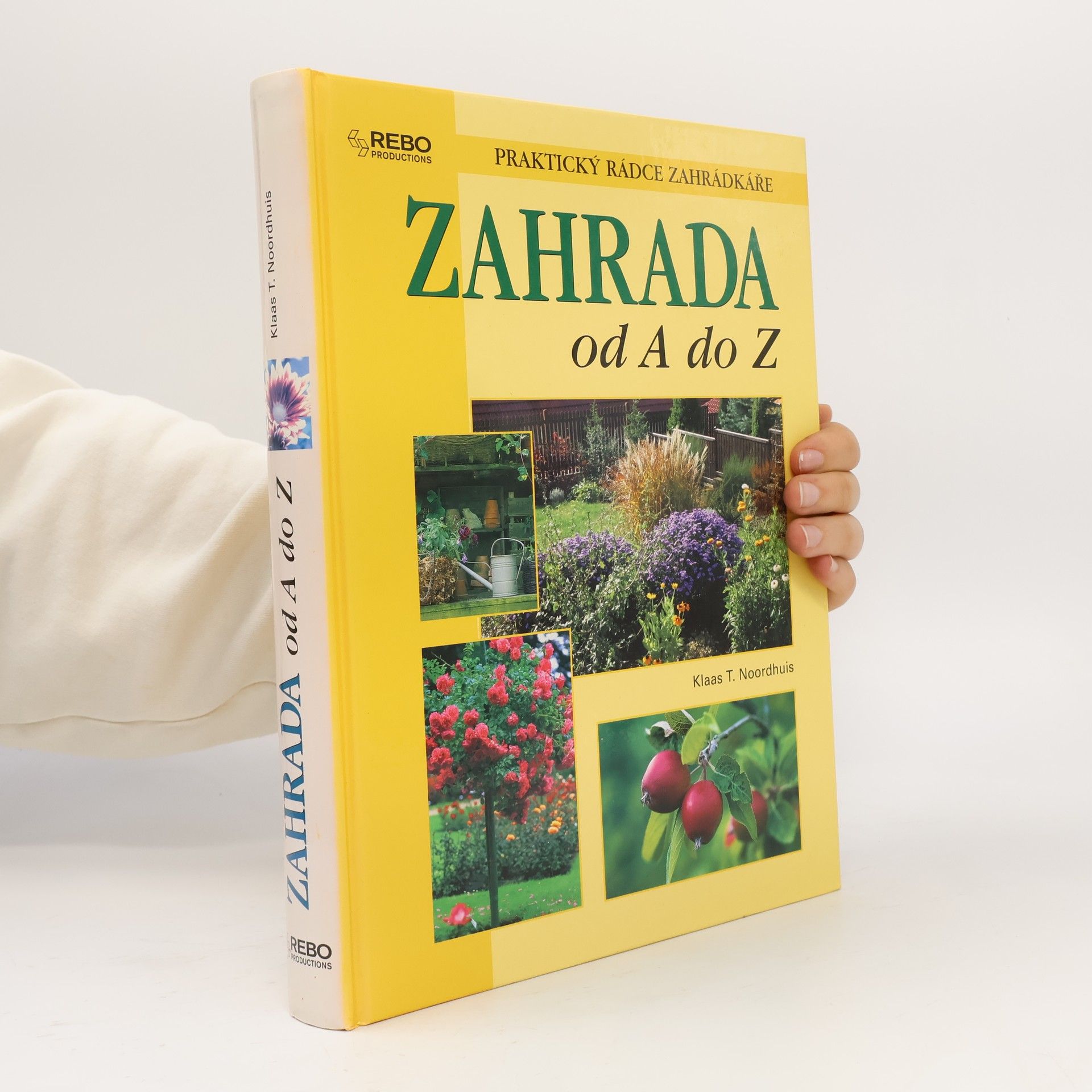 Klaas T. Noordhuis Zahrada od A do Z : praktický rádce zahrádkáře