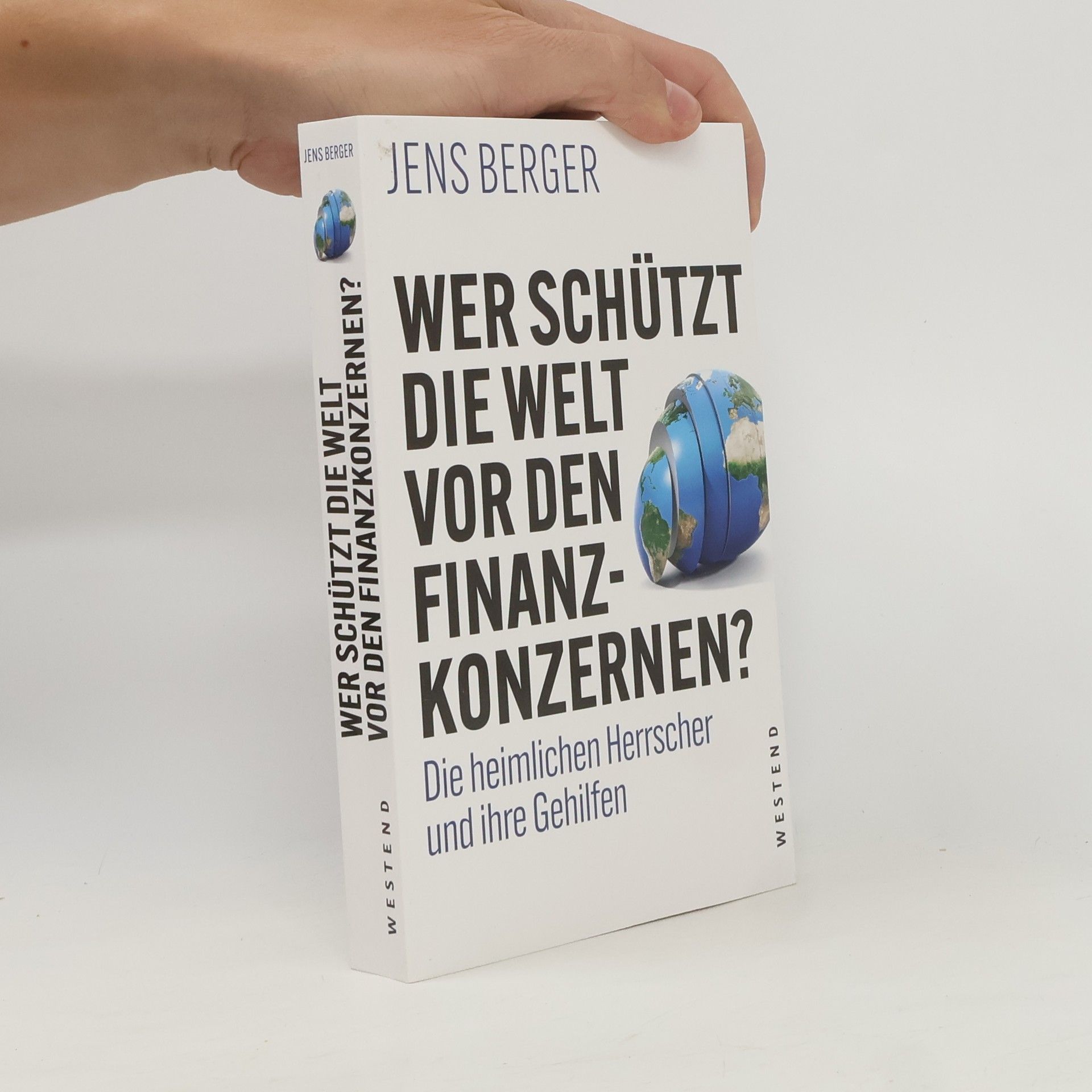 Jens Berger Wer schützt die Welt vor den Finanzkonzernen?
