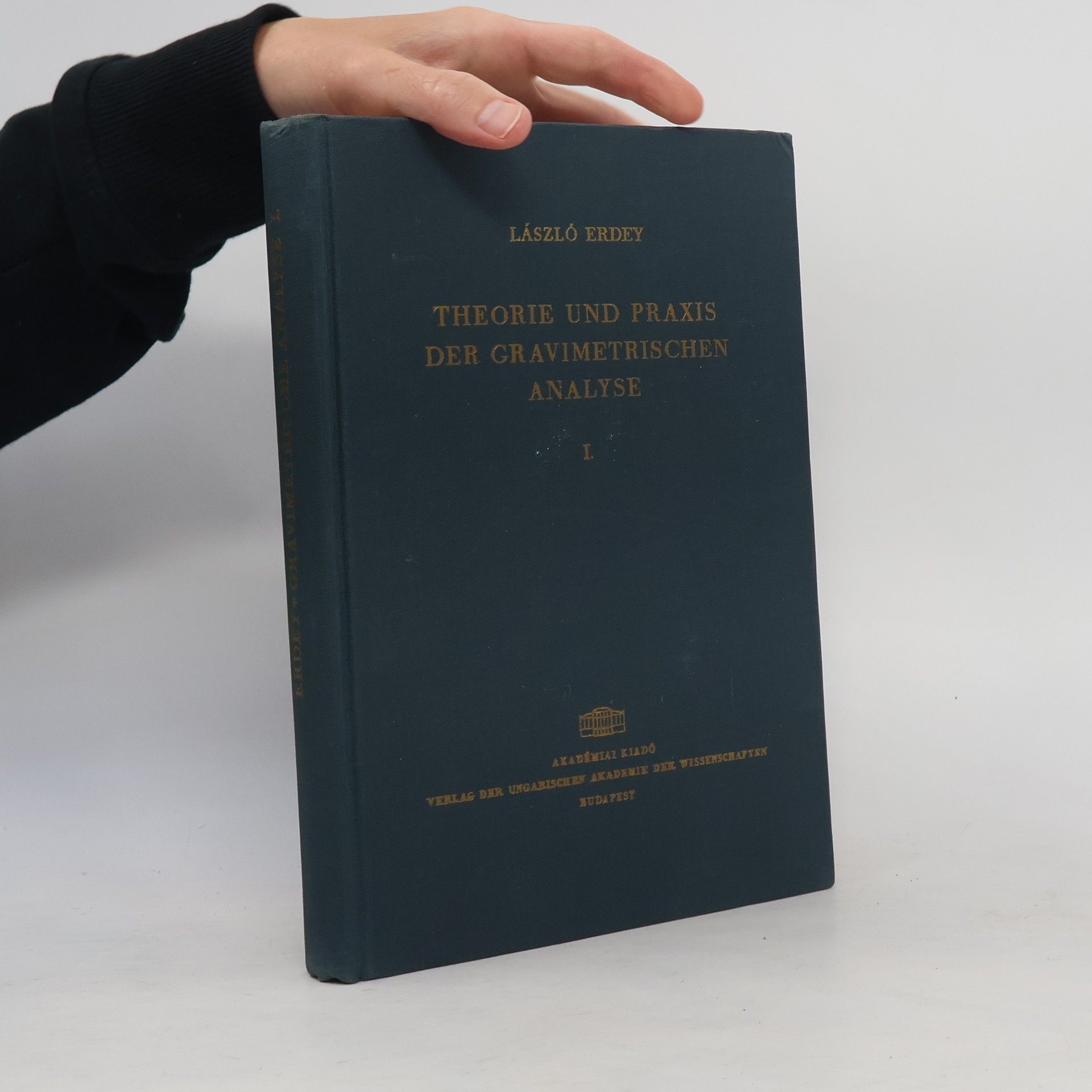 László Erdey Theorie und Praxis der gravimetrischen Analyse I