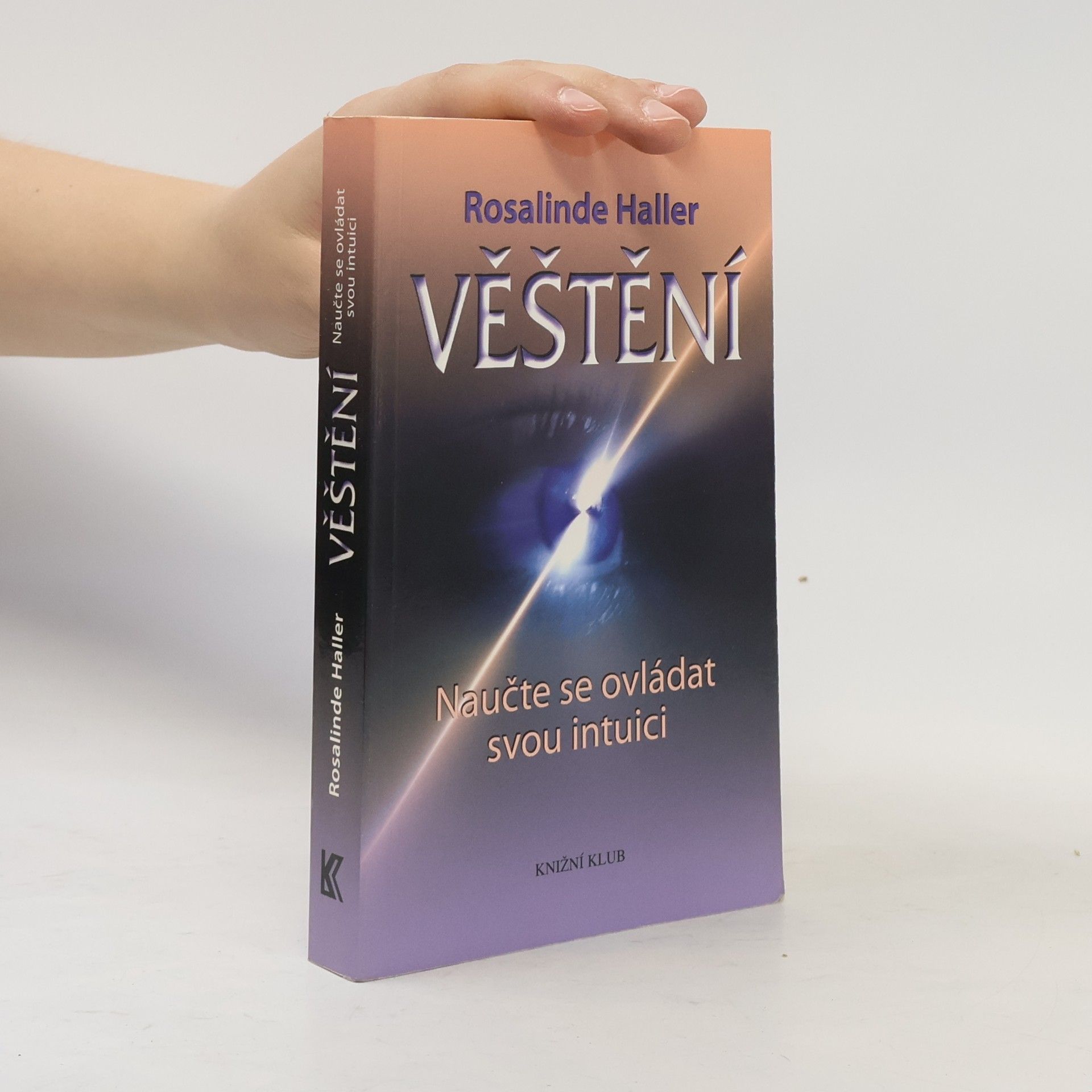 Rosalinde Haller Věštění : naučte se ovládat svou intuici