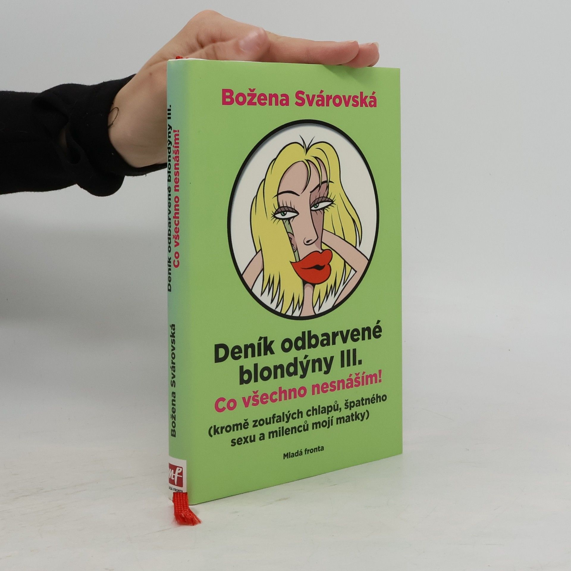 Deník odbarvené blondýny. III., Co všechno nesnáším! : (kromě zoufalých chlapů, špatného sexu a milenců mojí matky)