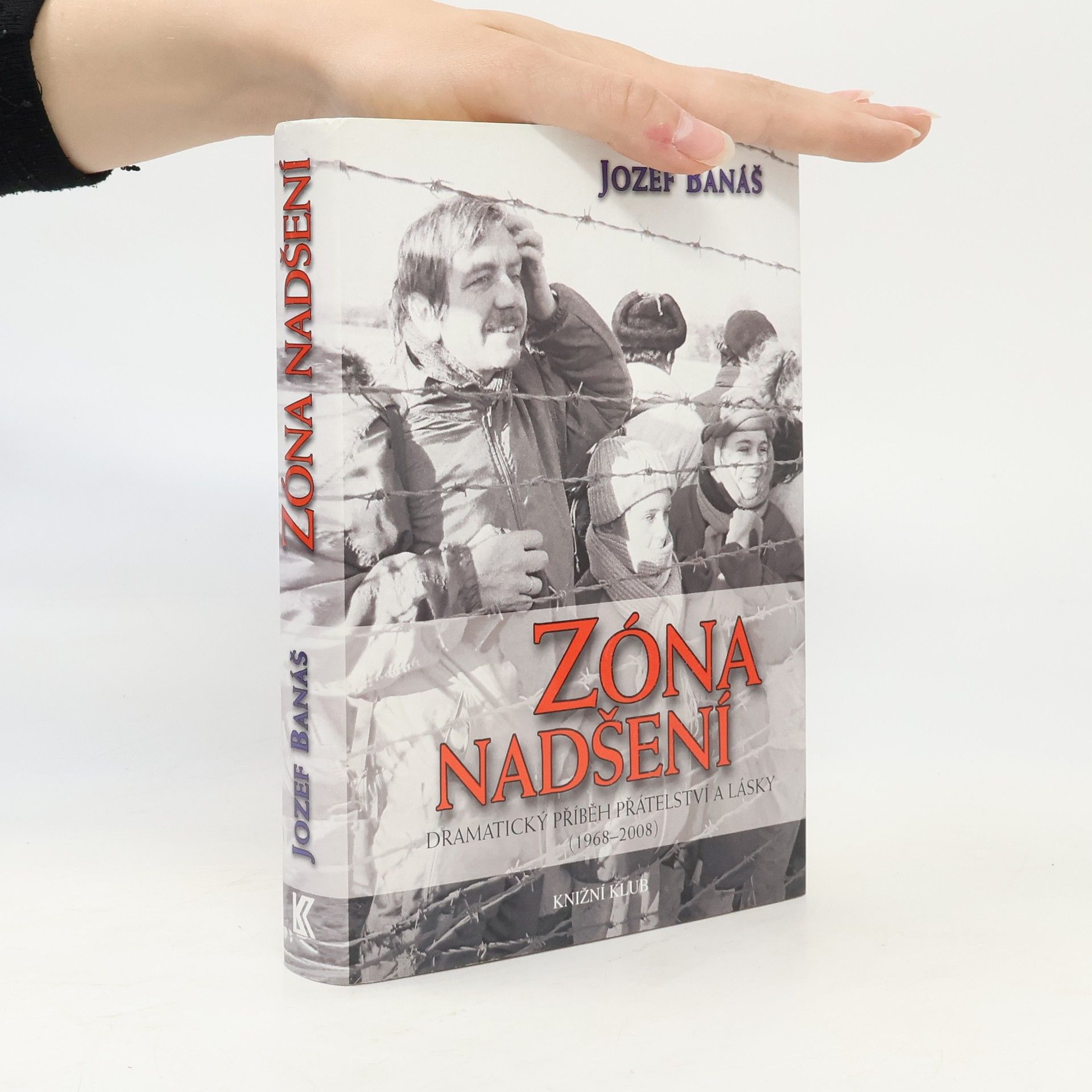 Jozef Banáš Zóna nadšení - Dramatický příběh přátelství a lásky (1968-2008)