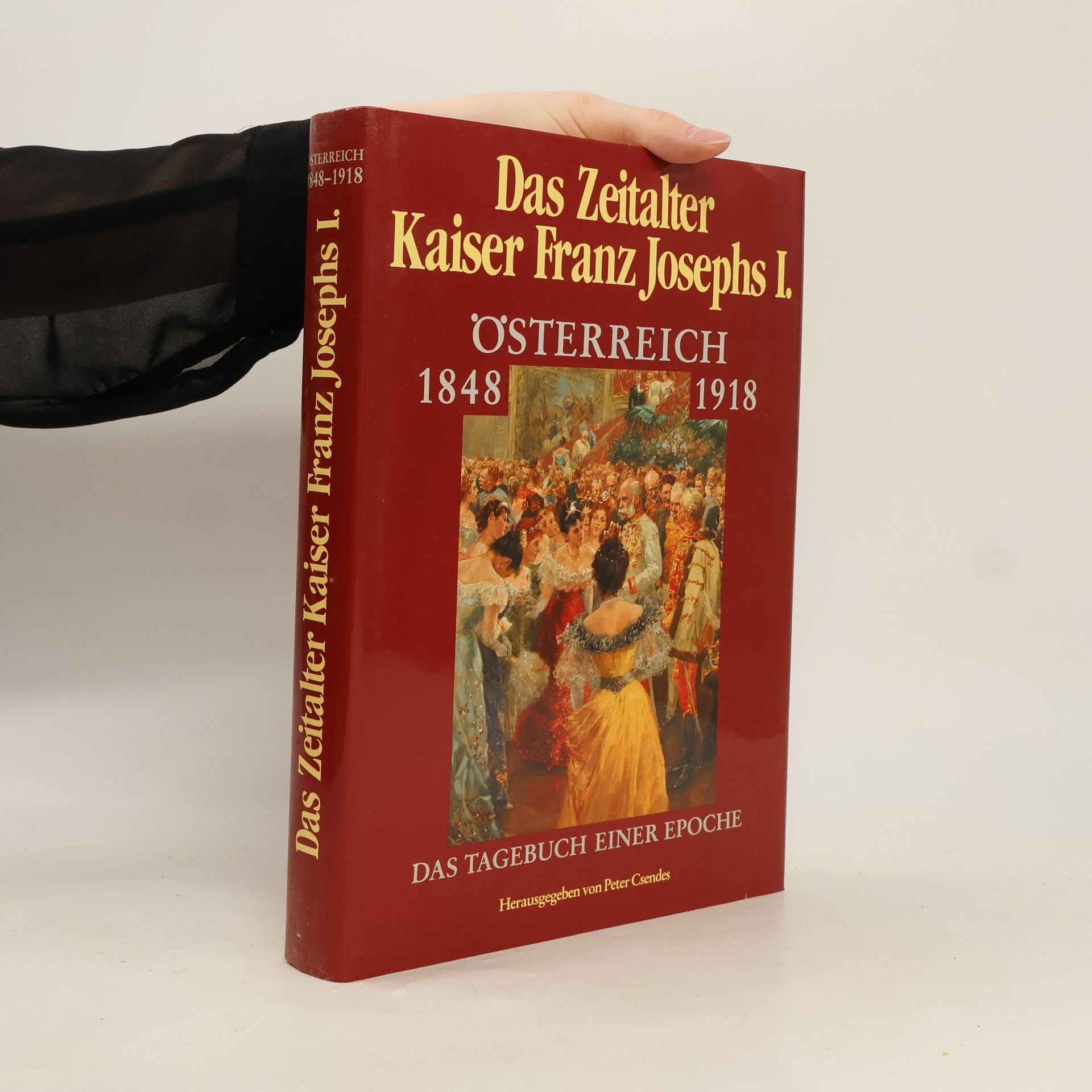 Das Zeitalter Kaiser Franz Joseph I. Österreich 1848-1918
