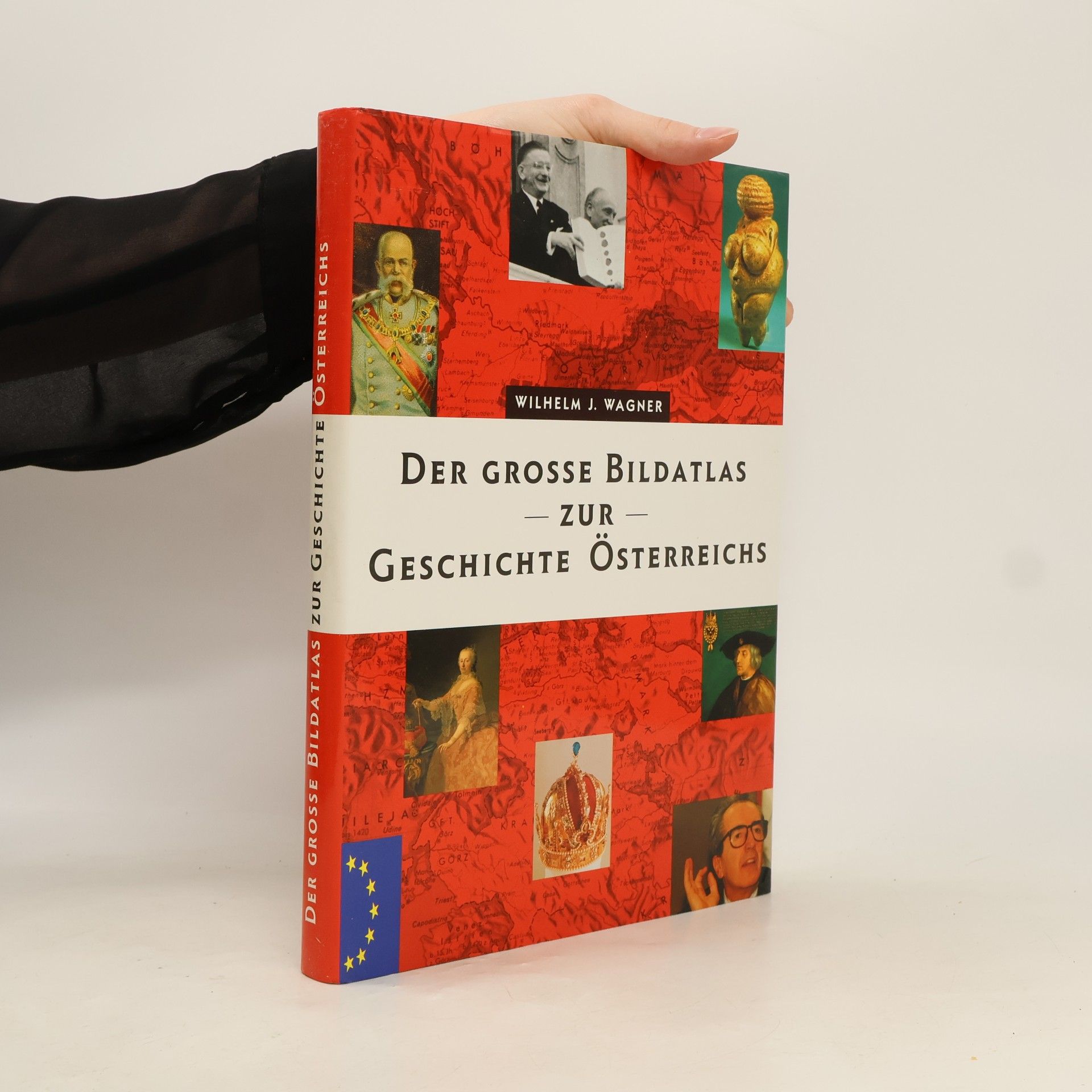 Wilhelm J. Wagner Der grosse Bildatlas zur Geschichte Österreichs