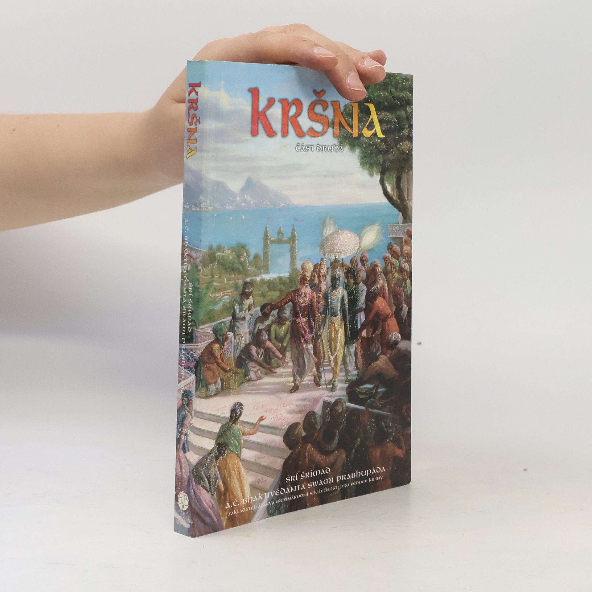 Šrí Šrímad A. Č. Bhaktivédanta Swami Prabhupáda Kršna. Část druhá