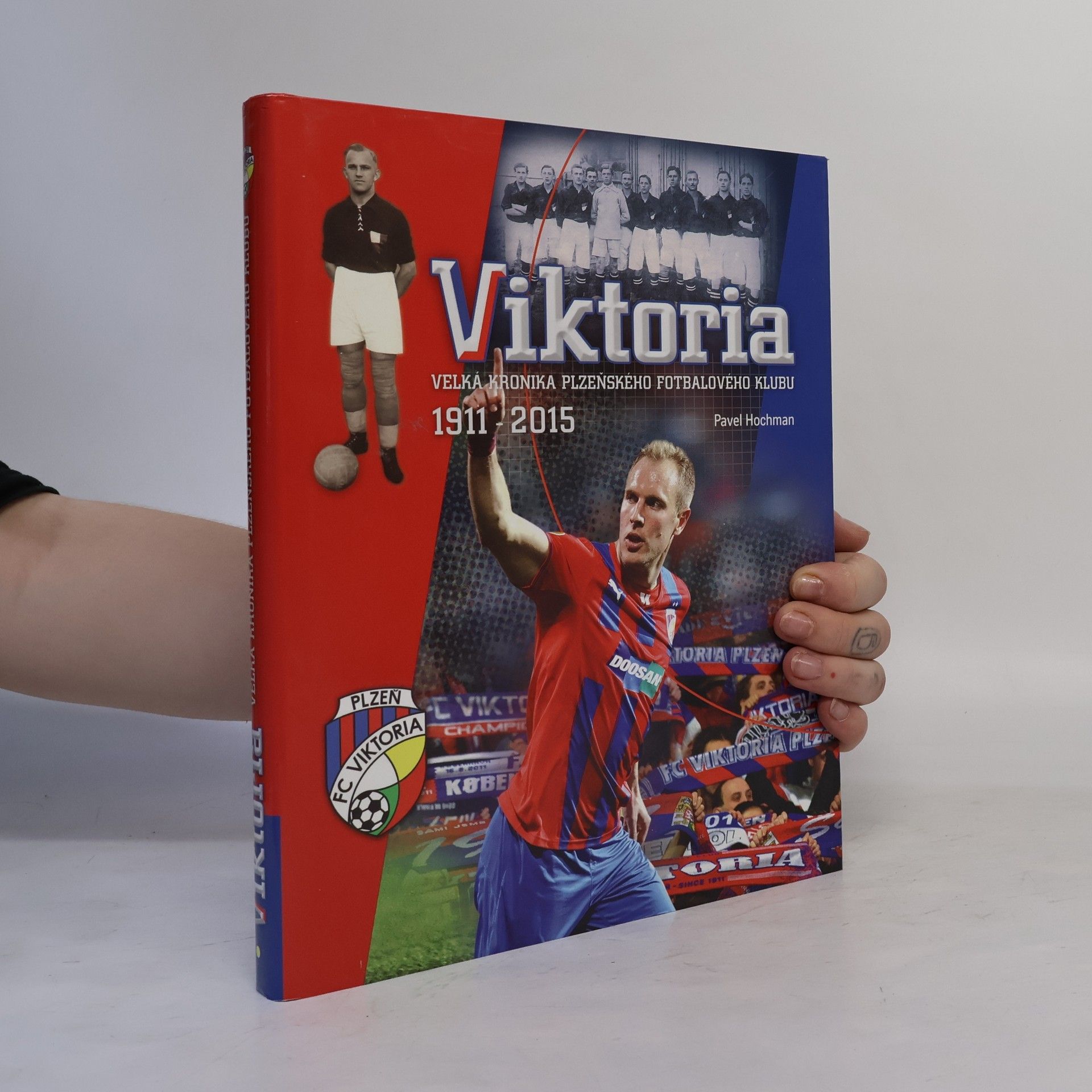 Viktoria - Velká kronika plzeňského fotbalového klubu 1911-2015
