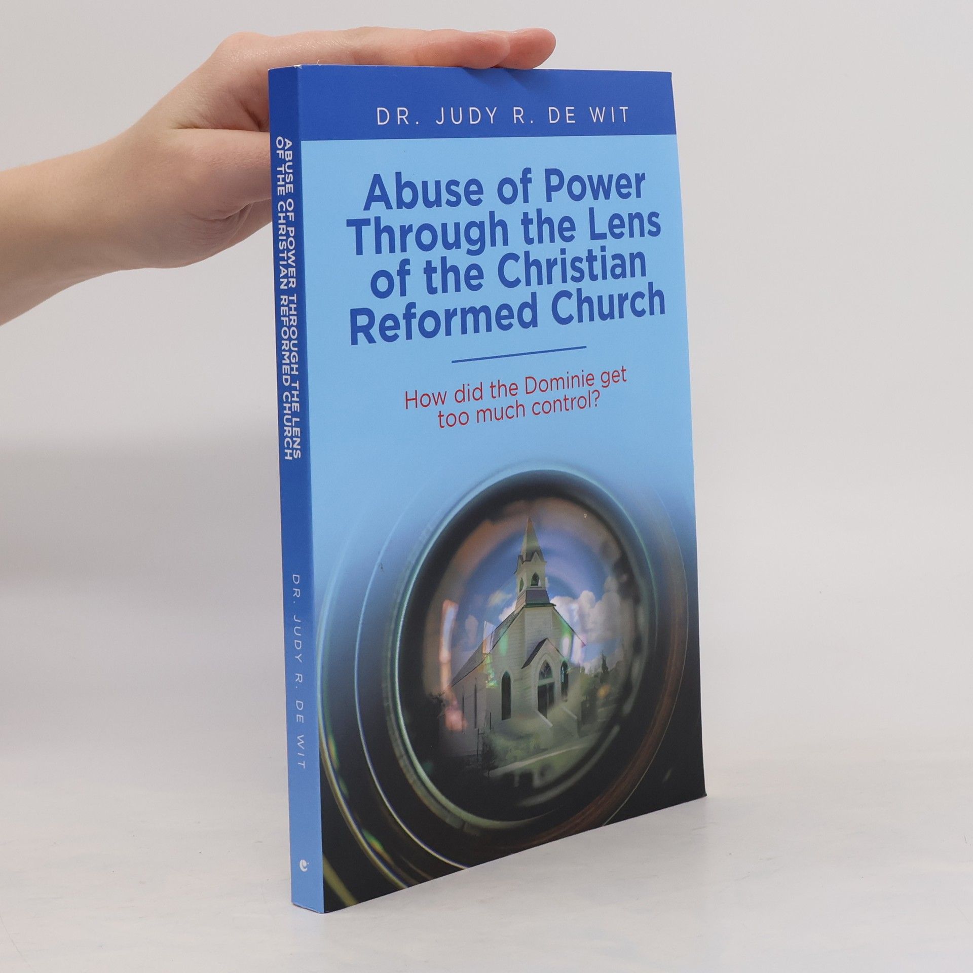 Judy R. De Wit Abuse of Power Through the Lens of the Christian Reformed Church