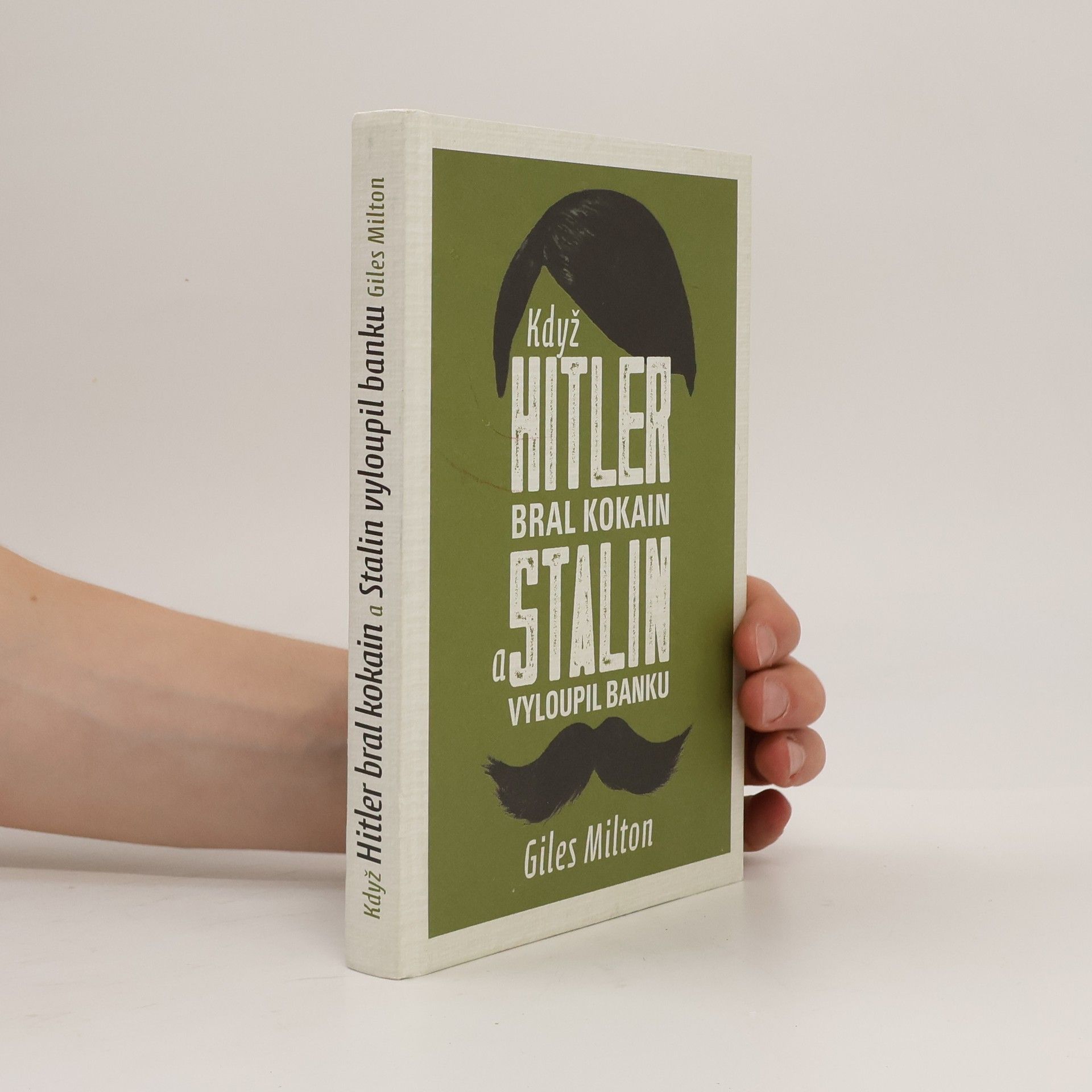 Giles Milton Když Hitler bral kokain a Stalin vyloupil banku