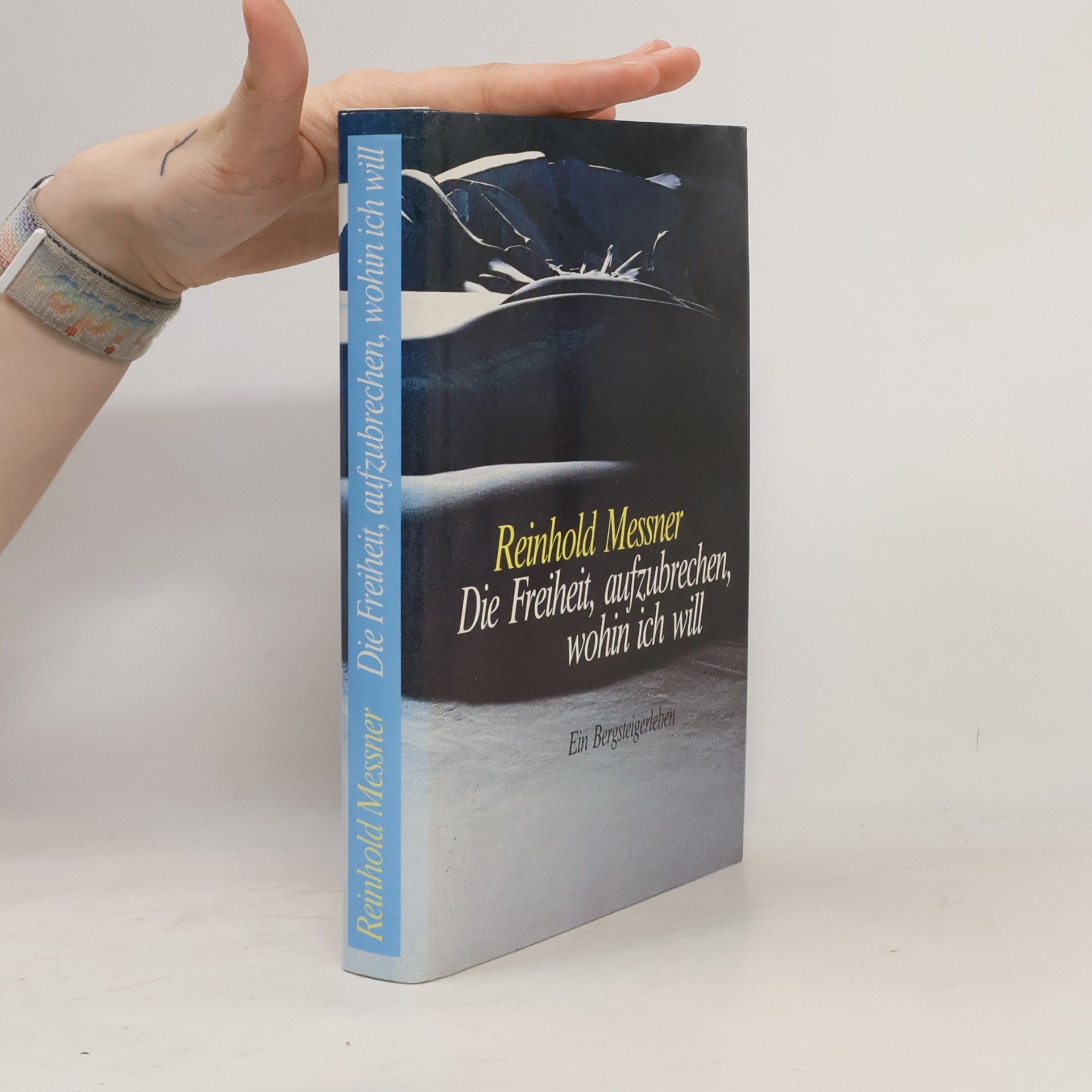 Reinhold Messner Die Freiheit, Aufzubrechen, Wohin Ich Will