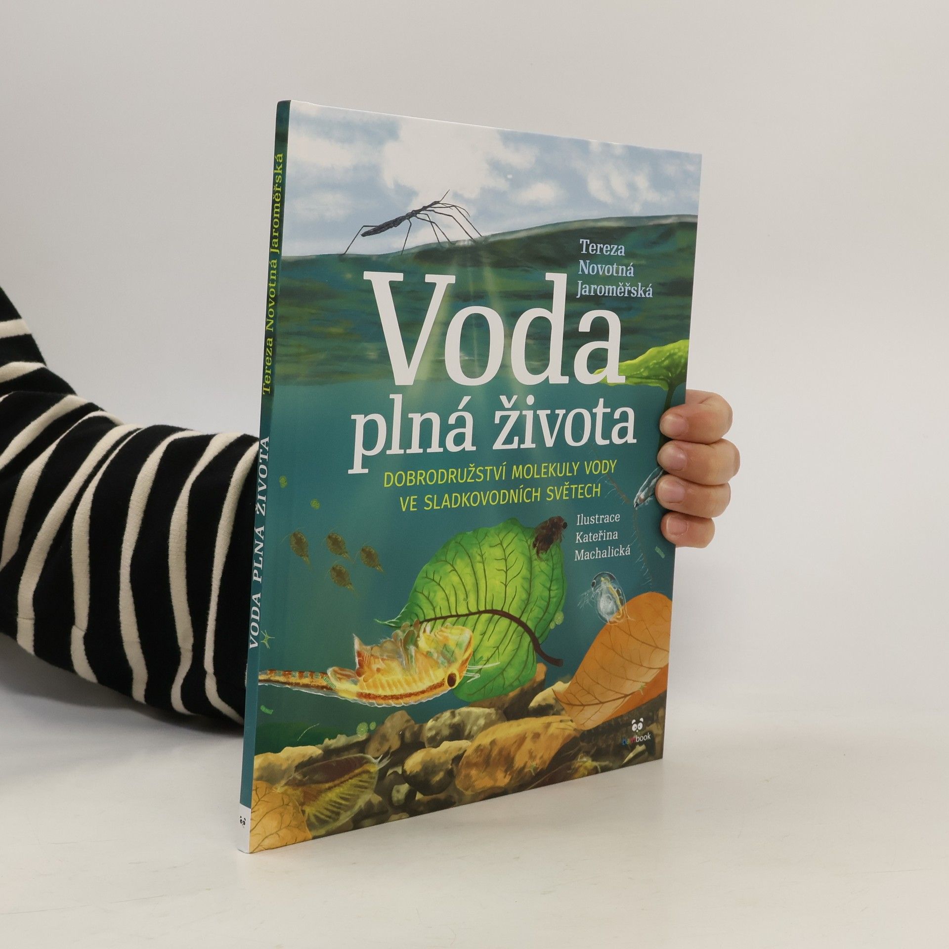 Tereza Novotná Jaroměřská Voda plná života: Dobrodružství molekuly vody ve sladkovodních světech