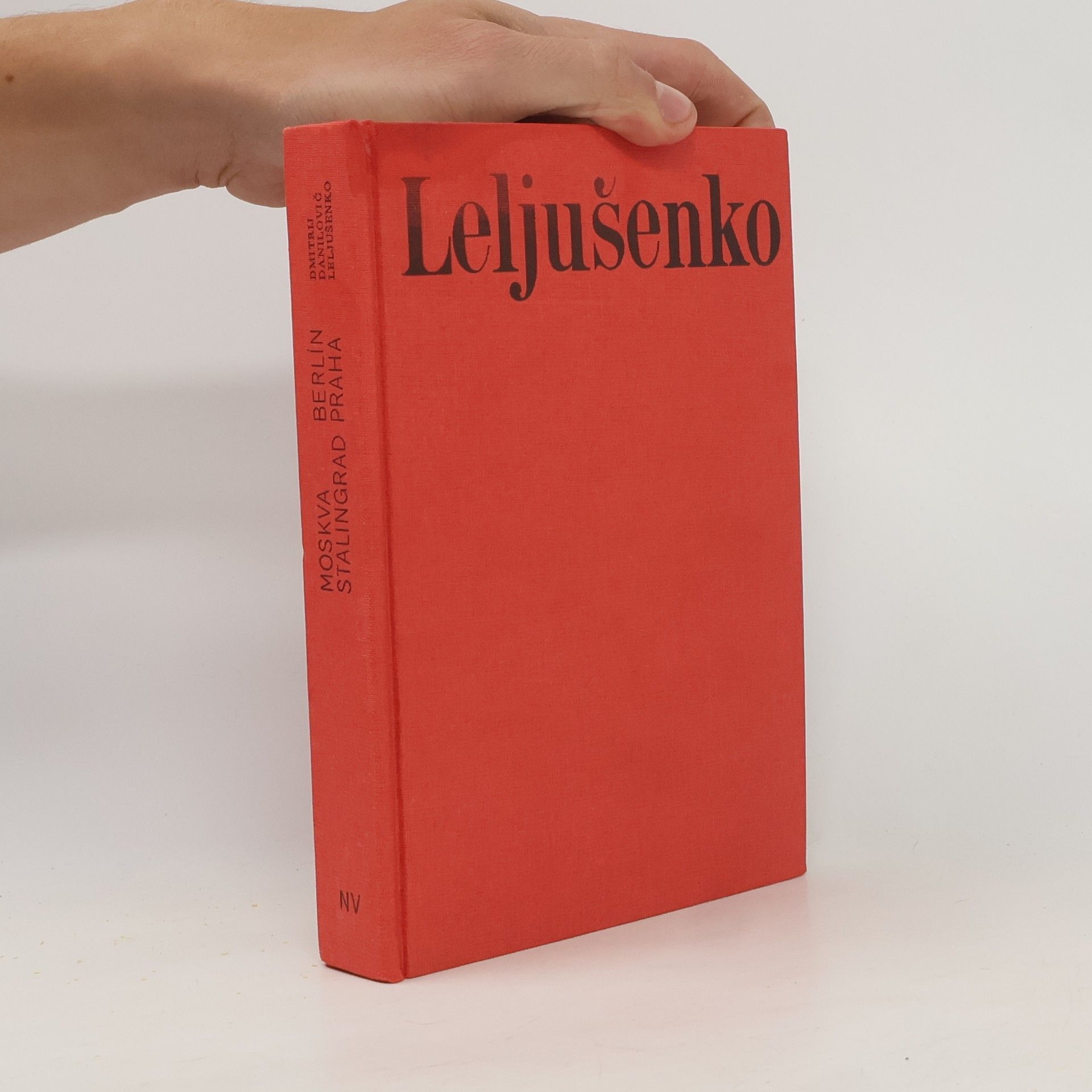 Dmitrij Danilovič Leljušenko Moskva, Stalingrad, BerIín, Praha