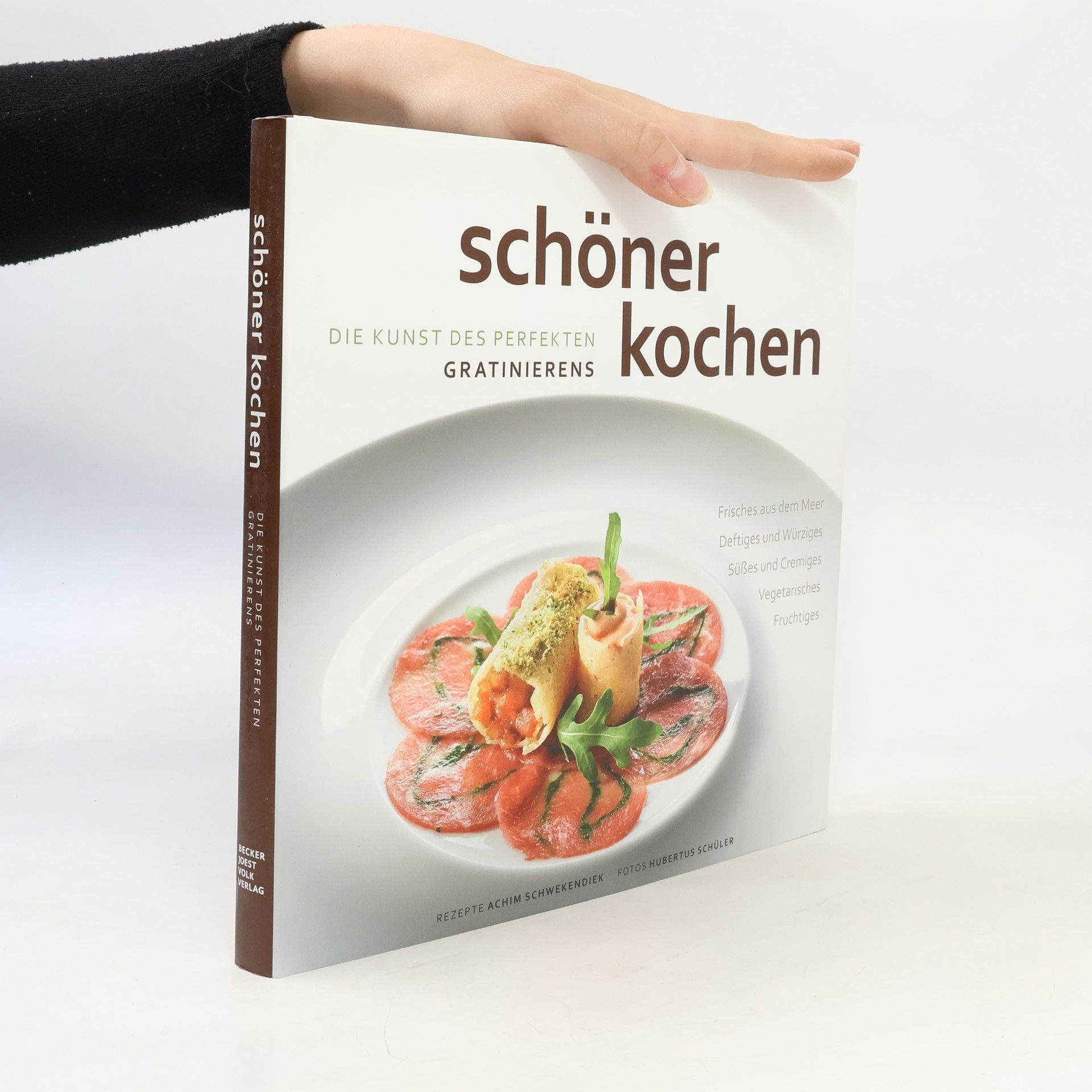 Achim Schwekendiek Schöner kochen - die Kunst des perfekten Gratinierens