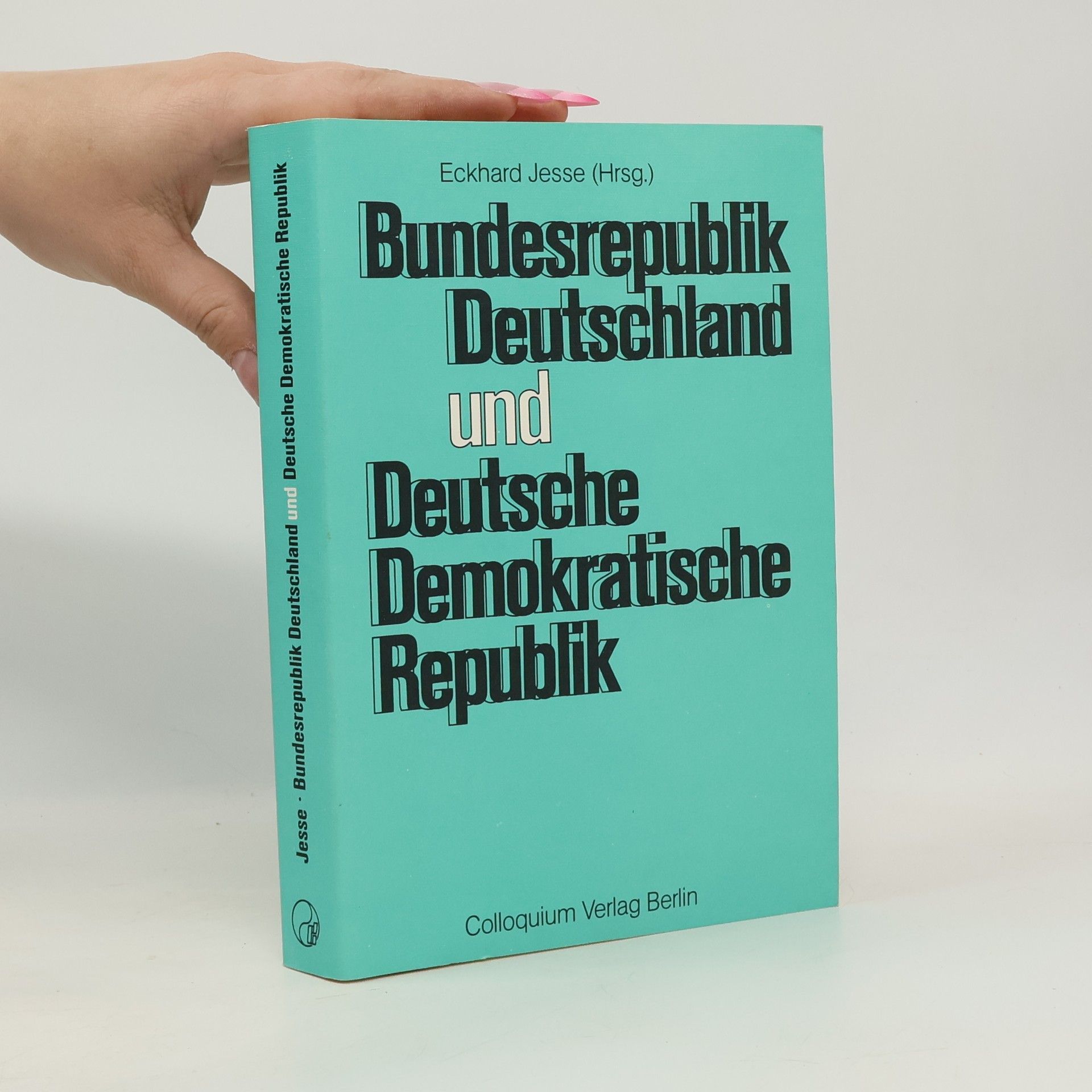 Eckhard Jesse Bundesrepublik Deutschland und Deutsche Demokratische Republik