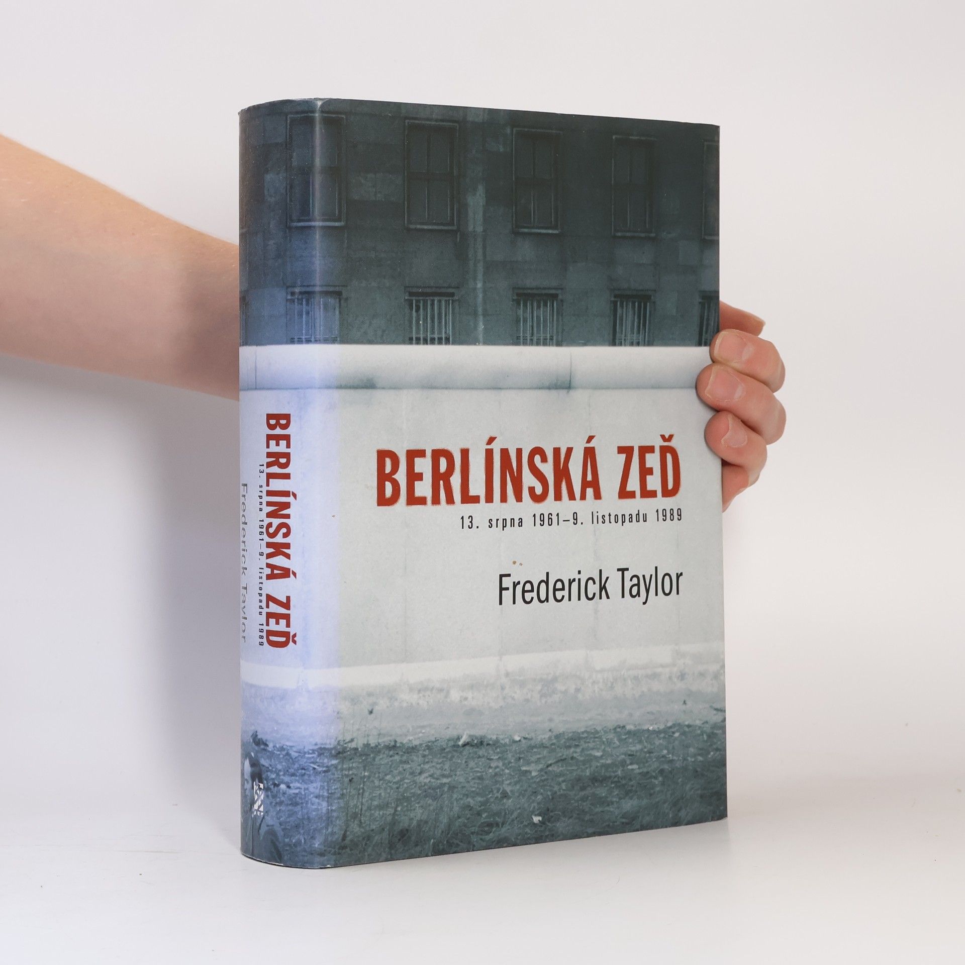 Frederick Taylor Berlínská zeď. 13. srpna 1961 - 9. listopadu 1989
