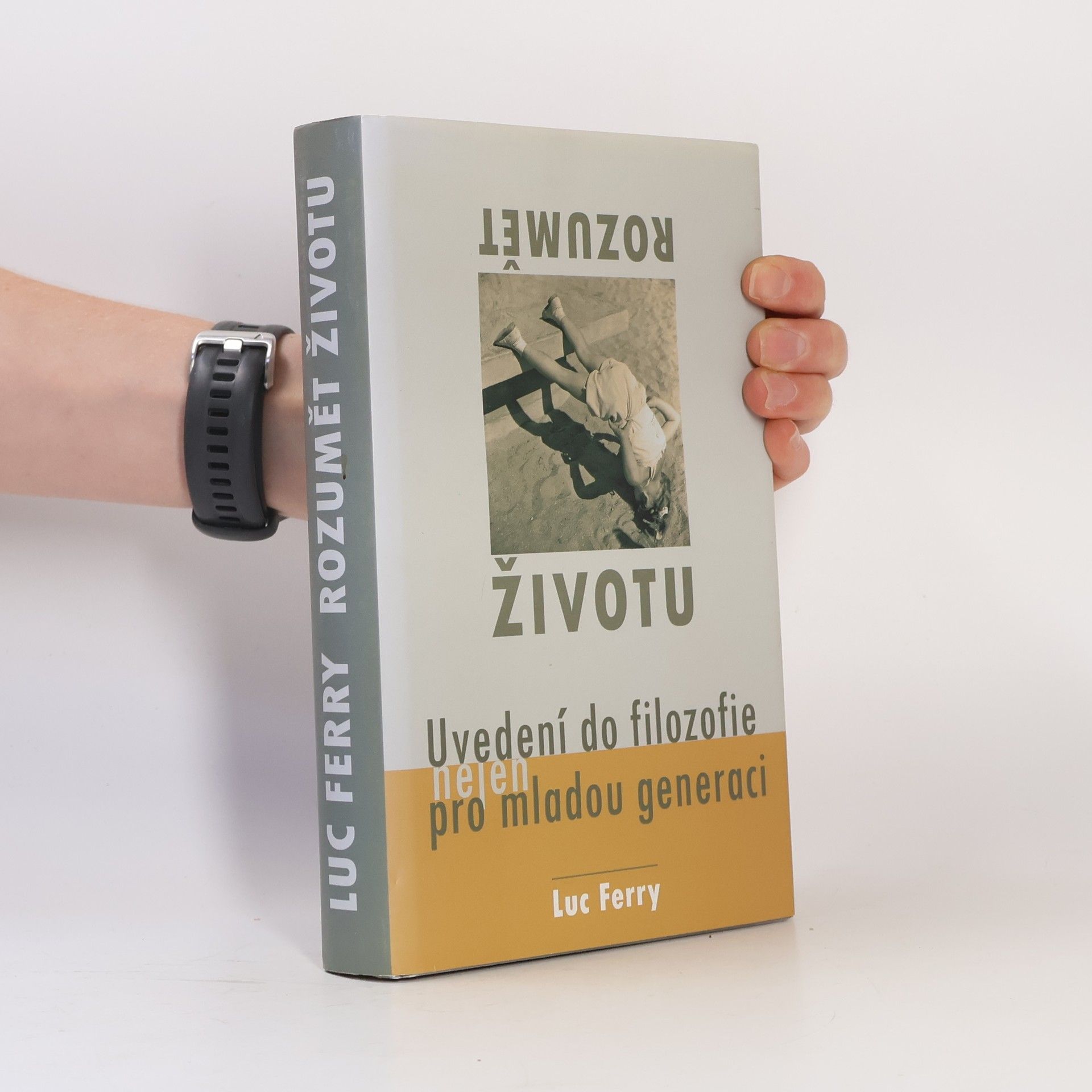 Luc Ferry Rozumět životu. Uvedení do filozofie nejen pro mladou generaci