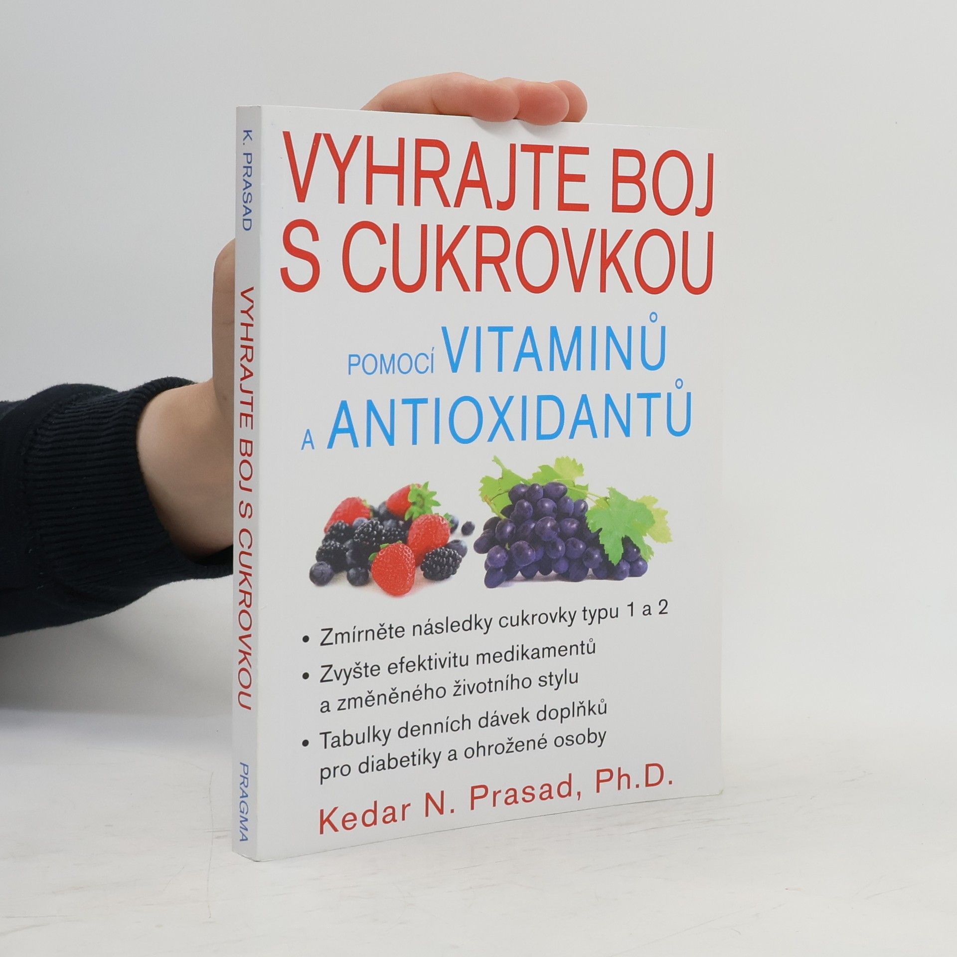 Kedar N. Prasad Vyhrajte boj s cukrovkou pomocí vitaminů a antioxidantů
