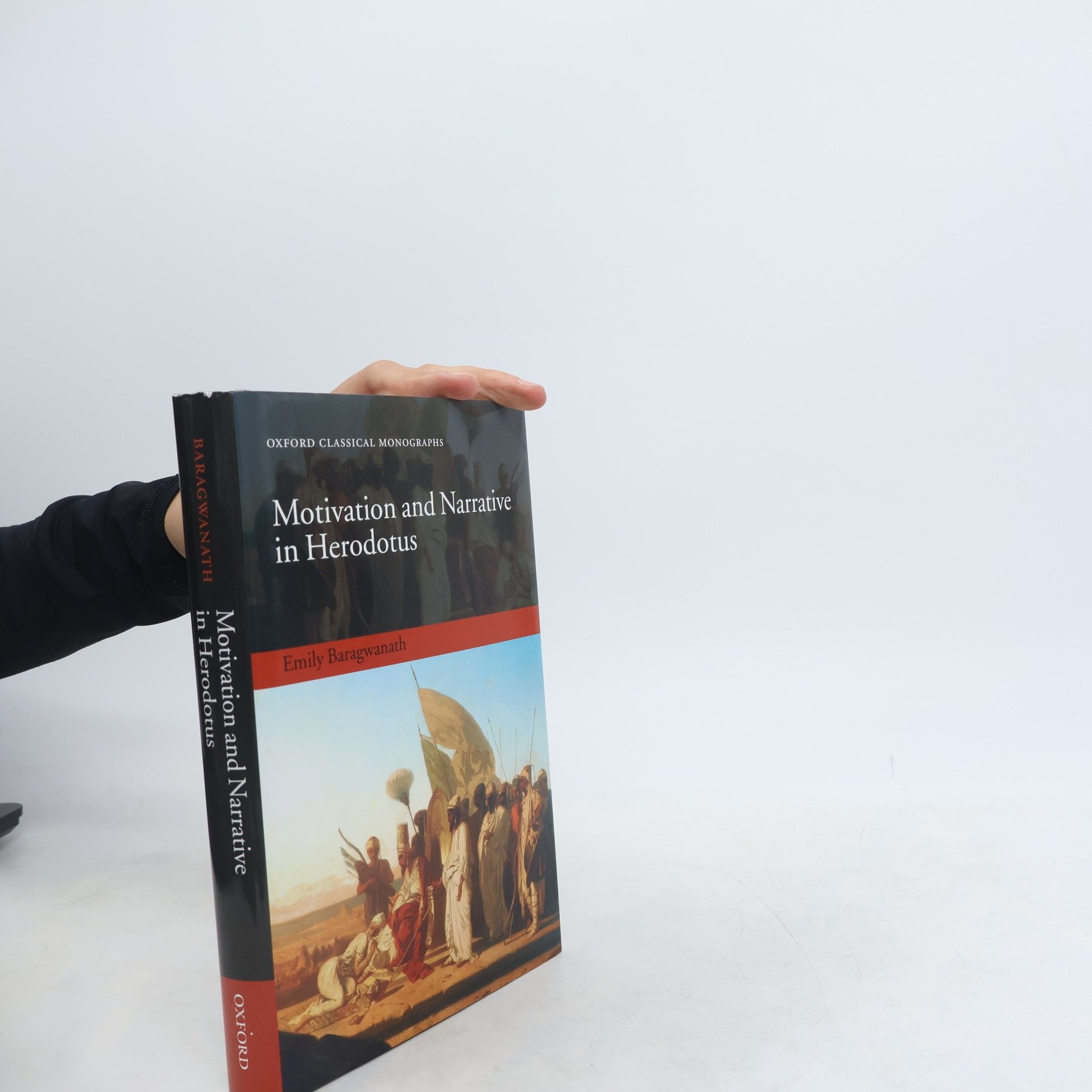 Emily Baragwanath Oxford Classical Monographs: Motivation and Narrative in Herodotus
