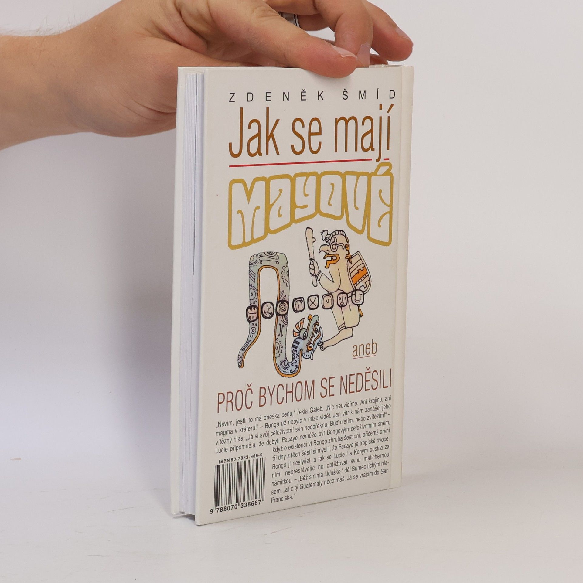 Zdeněk Šmíd Jak se mají Mayové, aneb, Proč bychom se neděsili