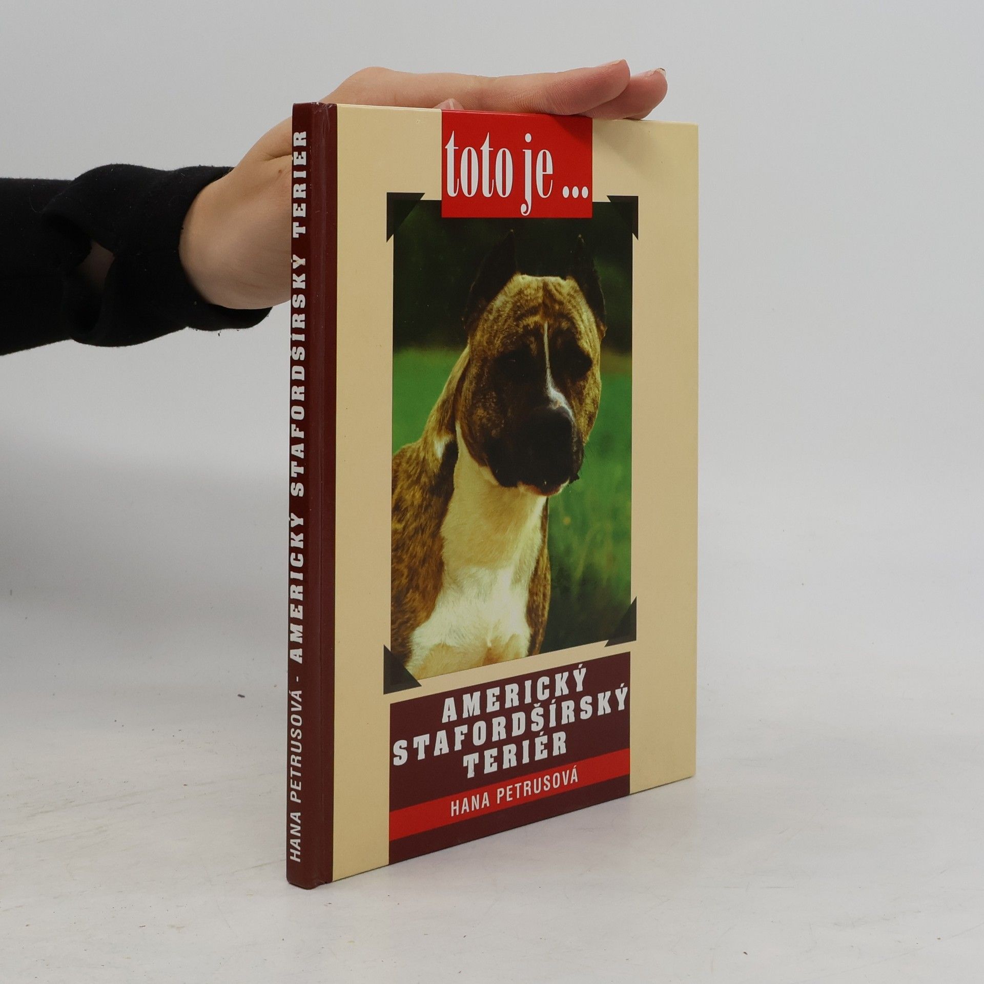 Hana Petrusová Toto je... americký stafordšírský teriér
