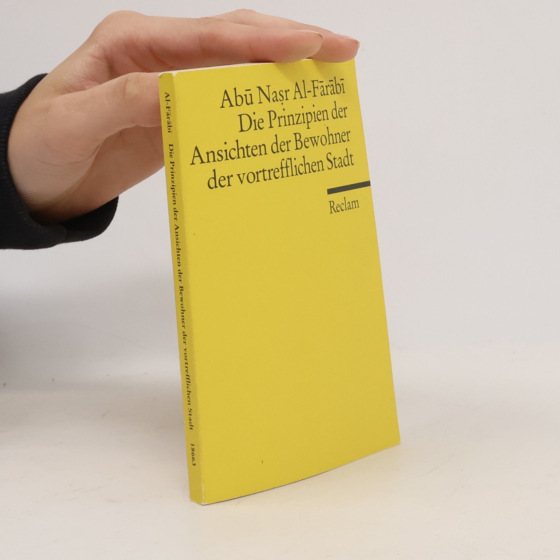 Abū-Naṣr Muḥammad Ibn-Muḥammad al- Fārābī Die Prinzipien der Ansichten der Bewohner der vortrefflichen Stadt