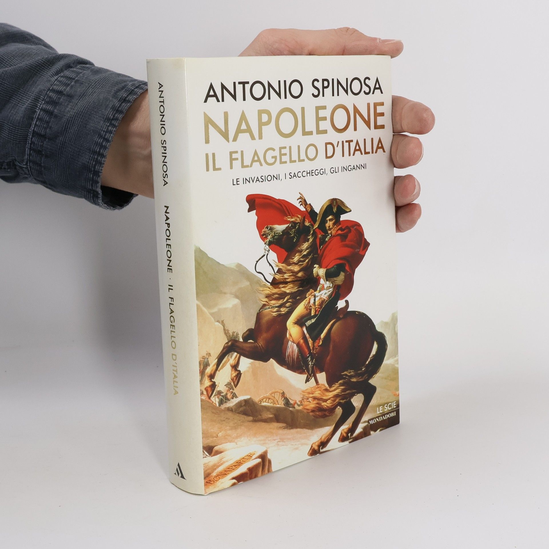 Le Scie: Napoleone. Il flagello d'Italia. Le invasioni, i saccheggi, gli inganni
