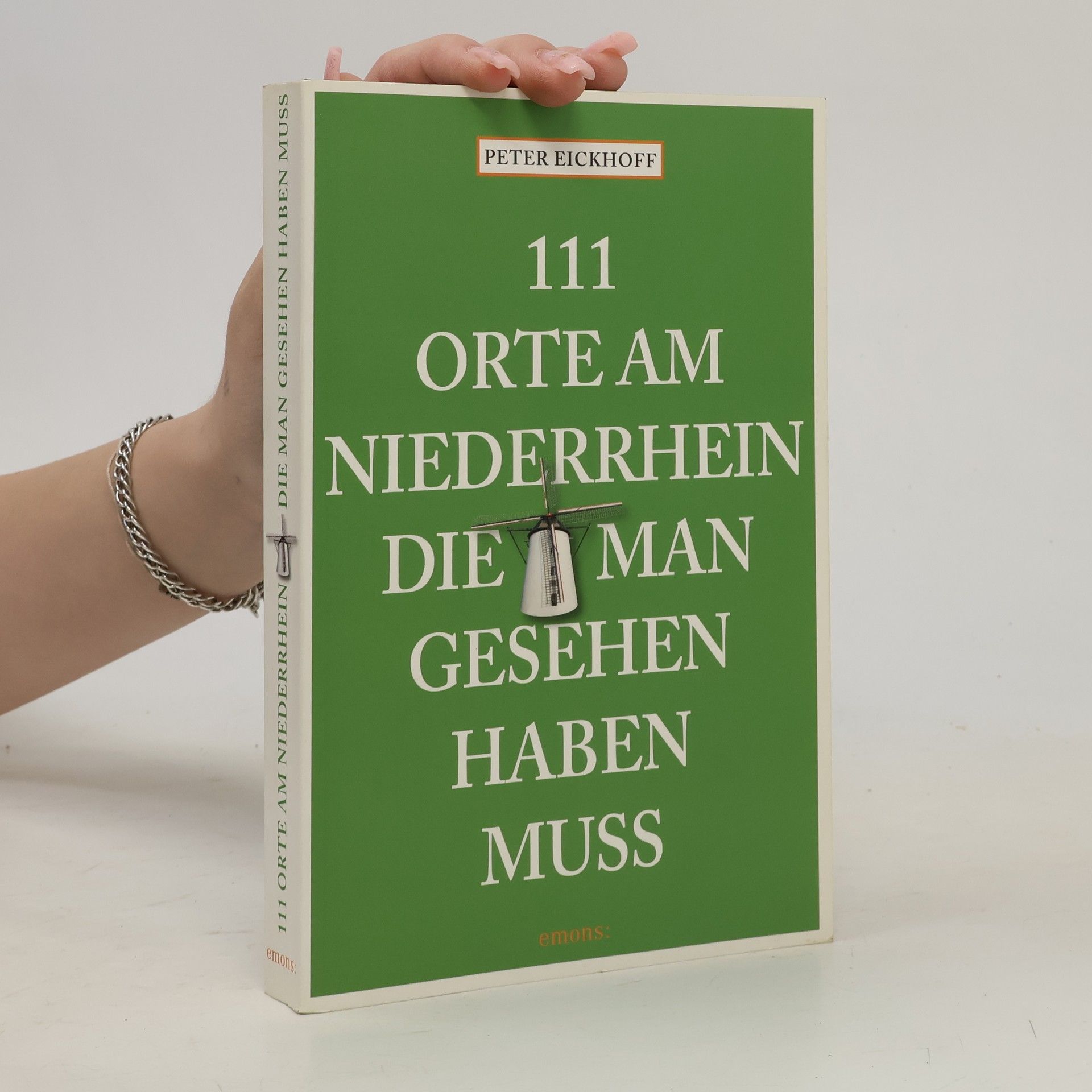 Jens-Peter Eickhoff 111 Orte am Niederrhein, die man gesehen haben muss