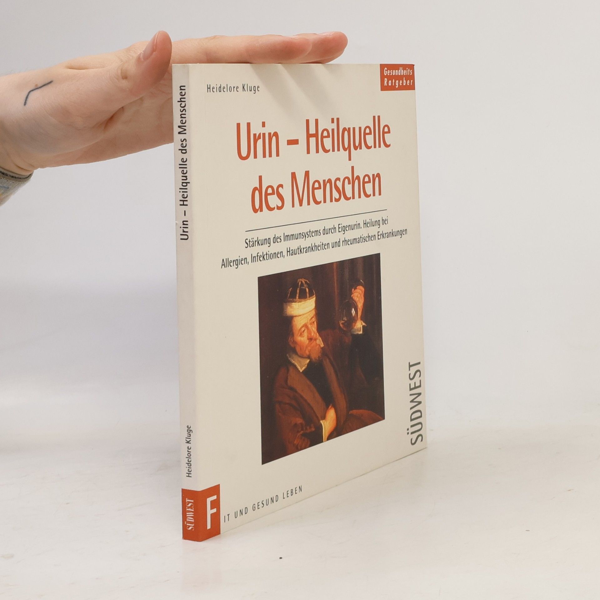 Urin - Heilquelle des Menschen ; Stärkung des Immunsystems durch Eigenurin ; Heilung bei Allergien, Infektionen, Hautkrankheiten und rheumatischen Erkrankungen