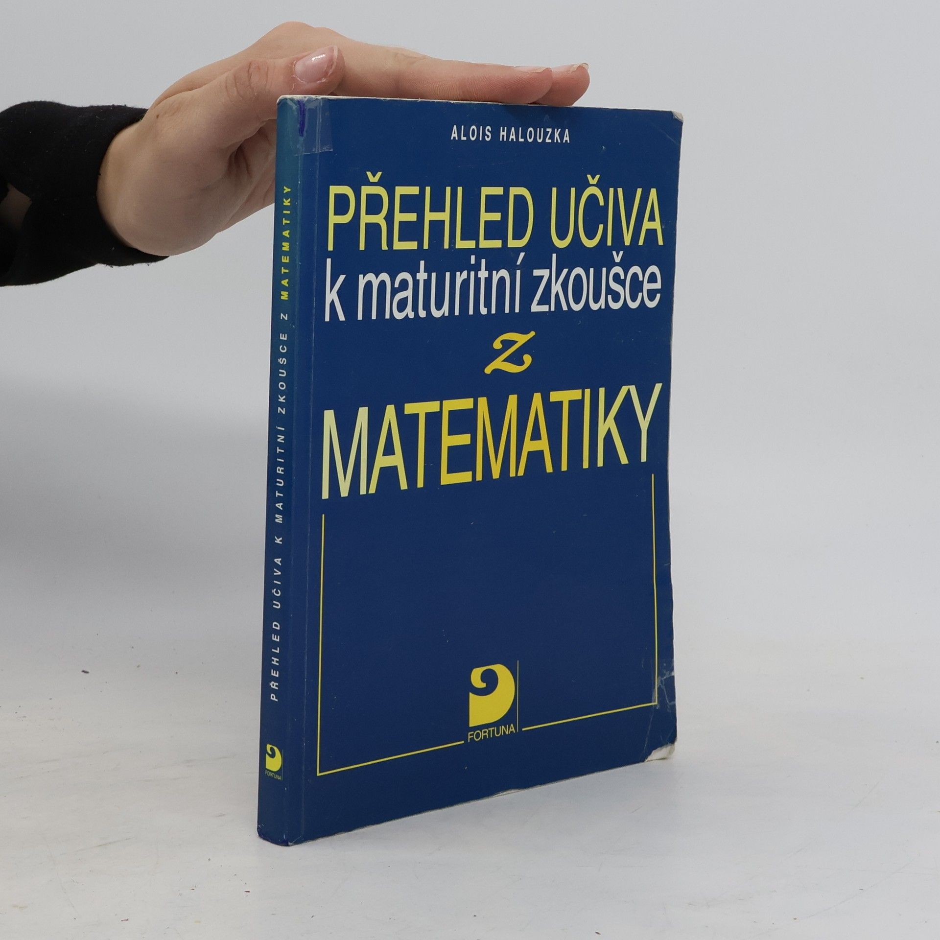 Alois Halouzka Přehled učiva k maturitní zkoušce z matematiky