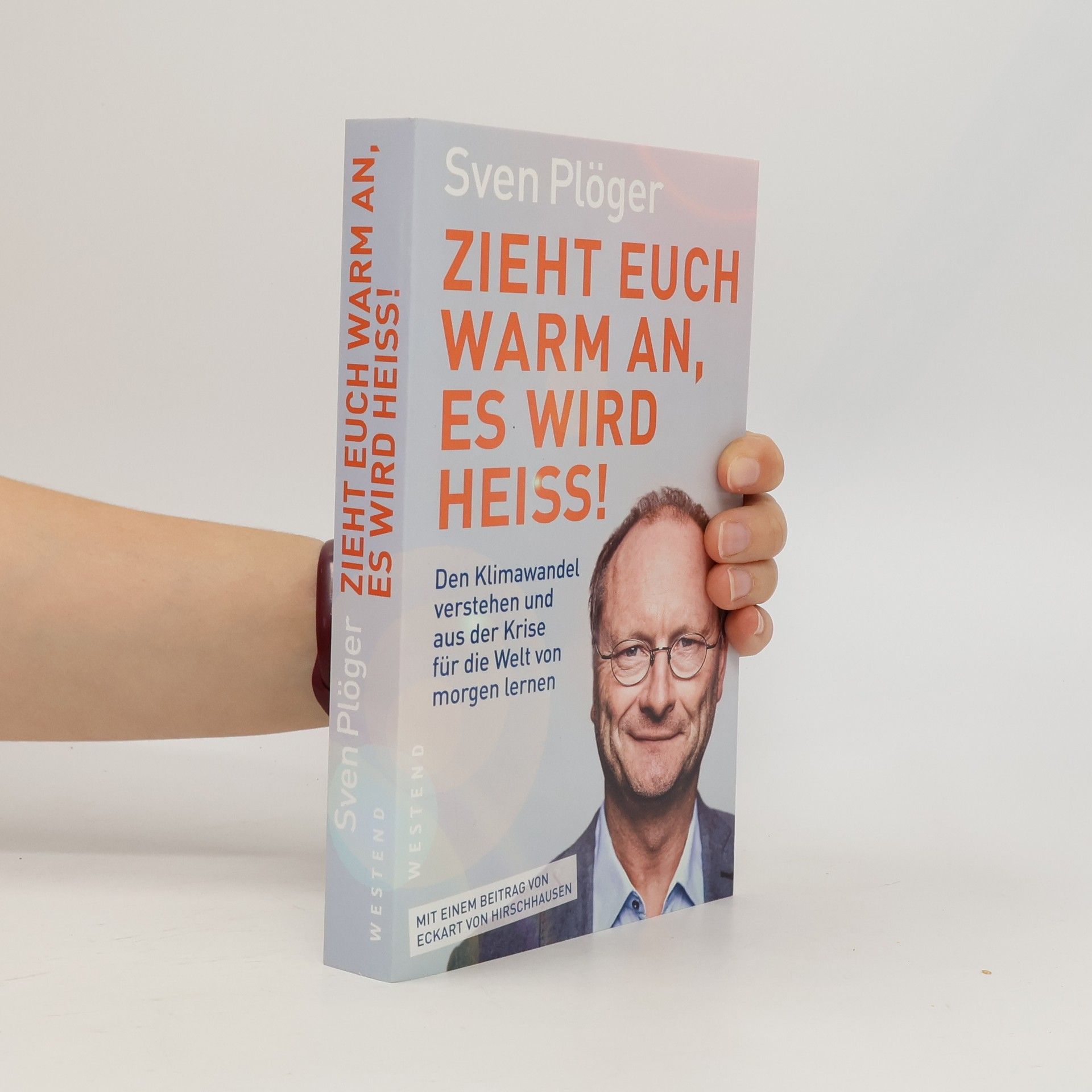 Sven Plöger Zieht euch warm an, es wird heiss!