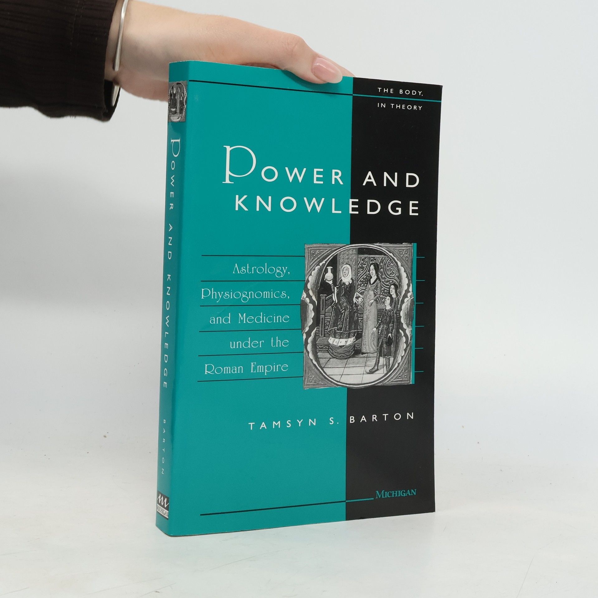 Tamsyn S. Barton The Body, in Theory: Histories of Cultural Materialism: Power and Knowledge
