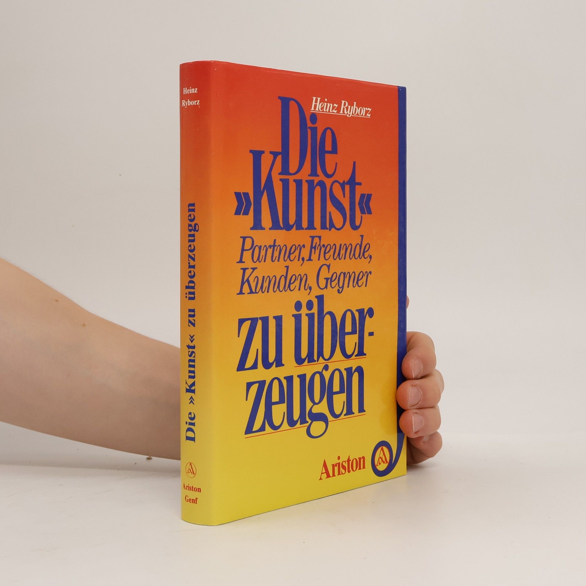 Die Kunst Partner, Freunde, Kunden, Gegner zu überzeugen