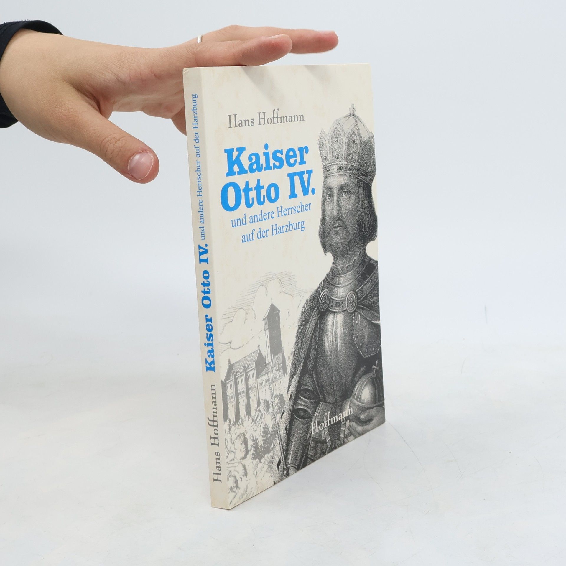 Hans Hoffmann Kaiser Otto IV. und andere Herrscher auf der Harzburg