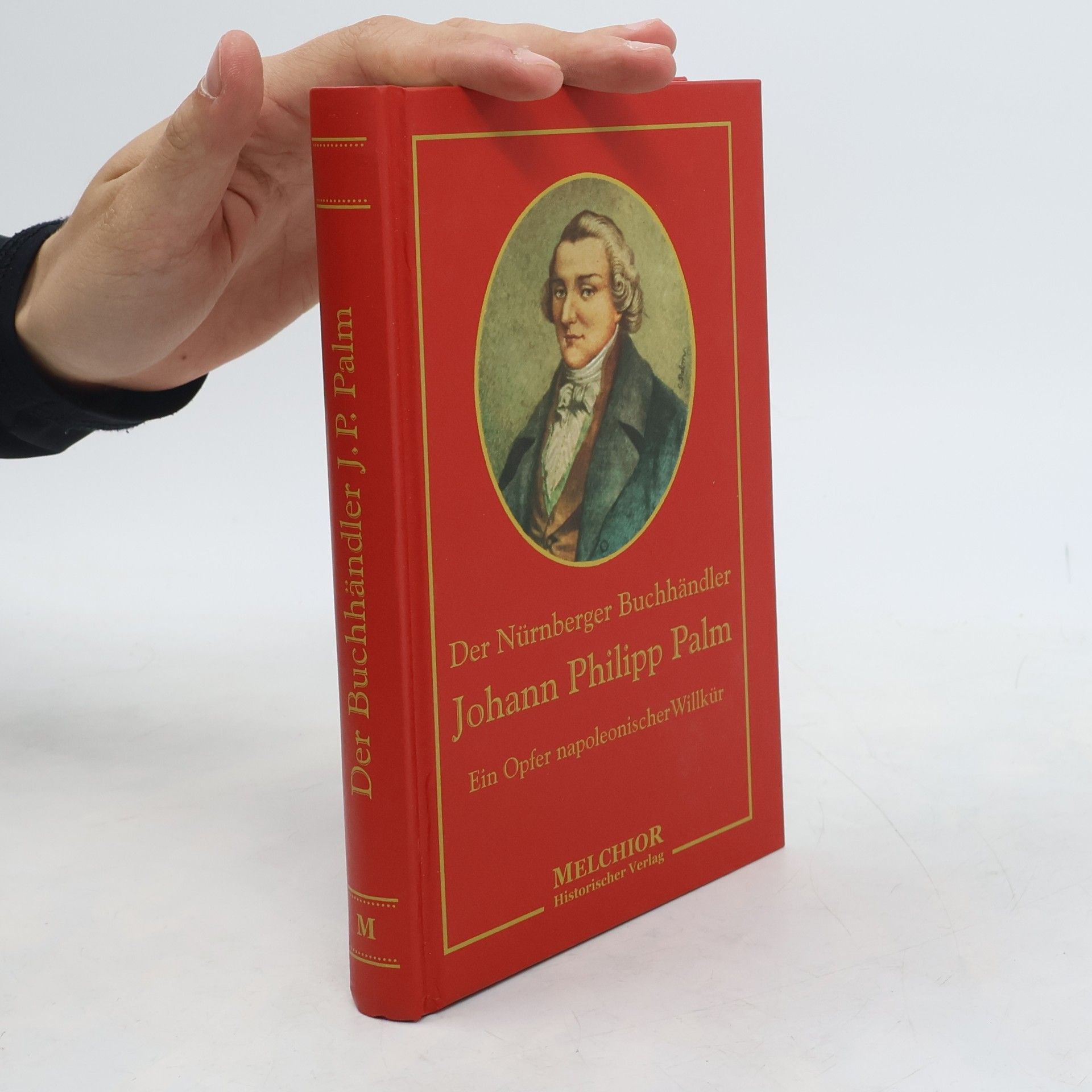 Josef Rackl Der Nürnberger Buchhändler Johann Philipp Palm, ein Opfer napoleonischer Willkür